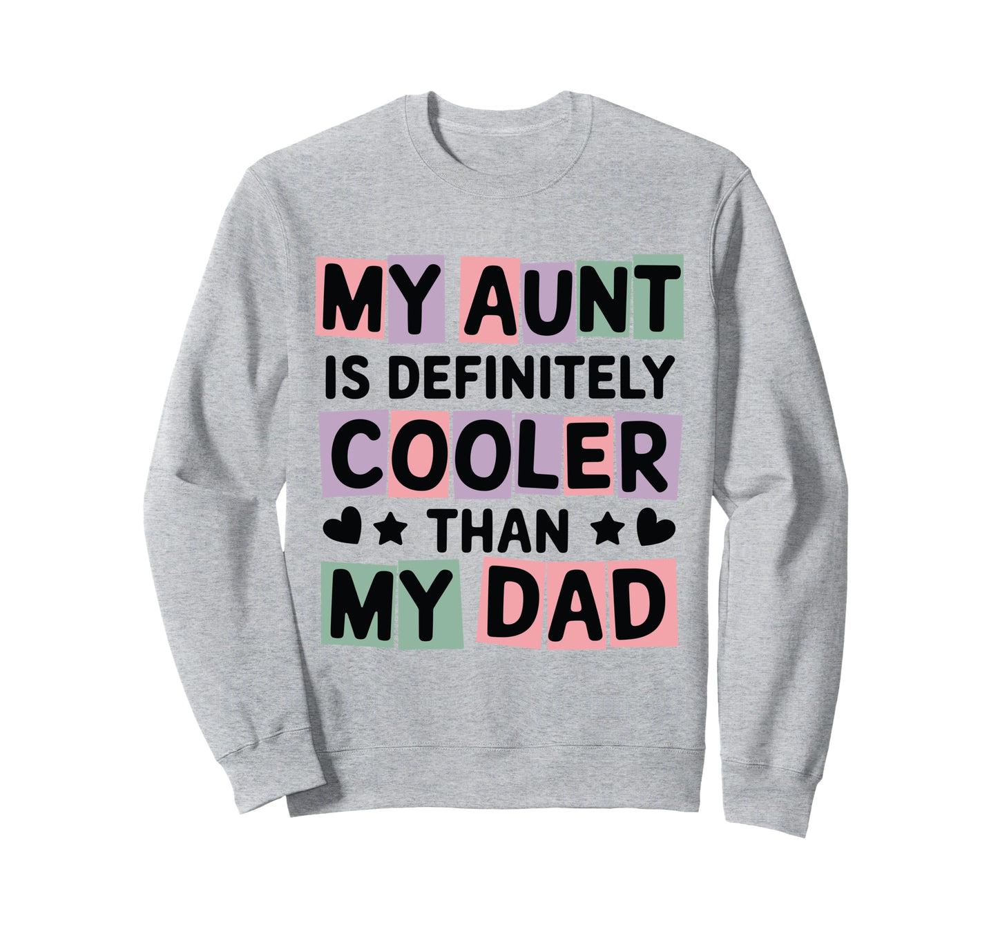 My Aunt Is Definitely Cooler Sweatshirt - Casual Everyday Wear Men Women - T-Shirt, Sweatshirt, Hoodie