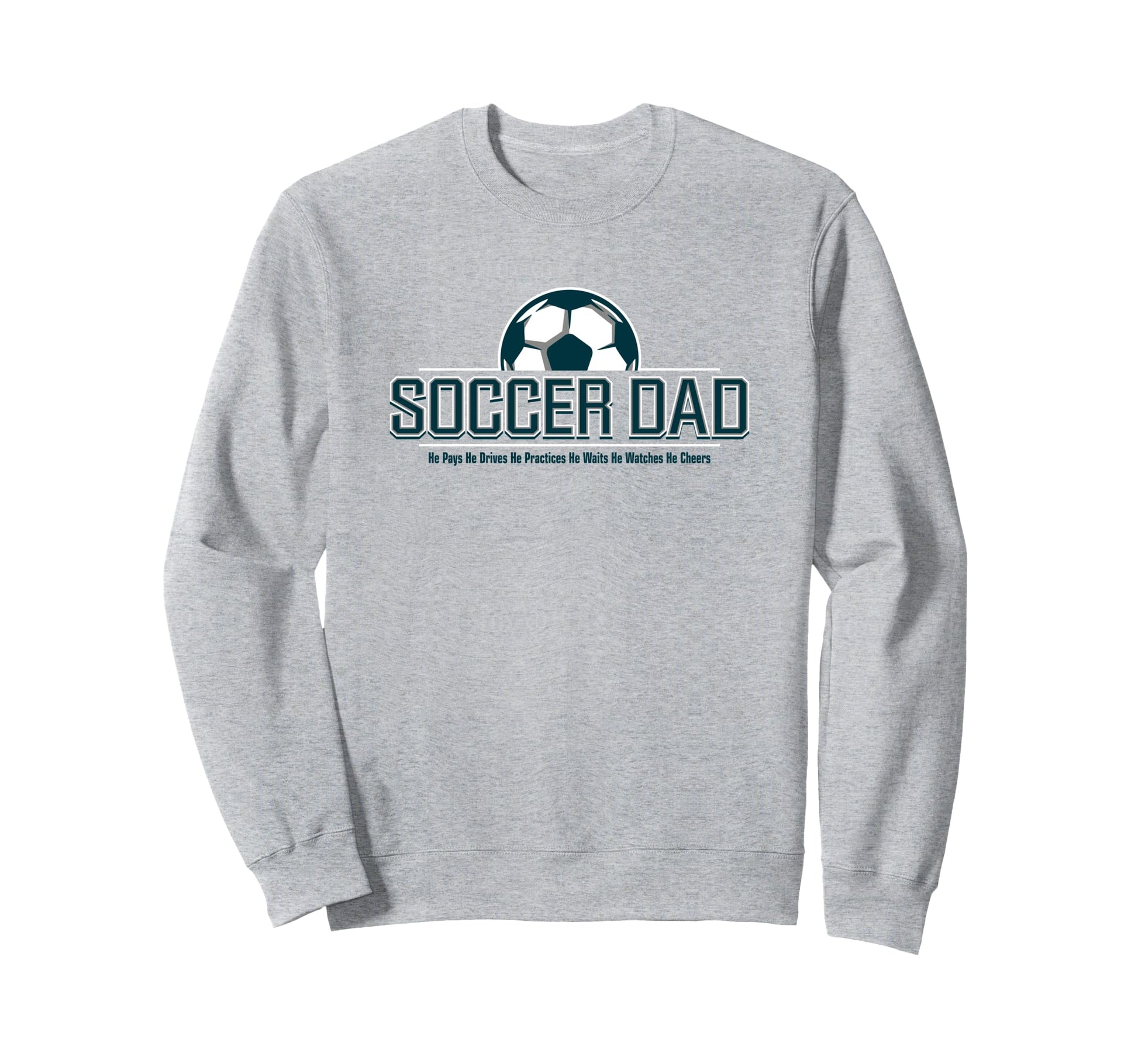 Soccer Dad He Does Everything Fun Sweatshirt - Trendy Graphic Unisex - T-Shirt, Sweatshirt, Hoodie