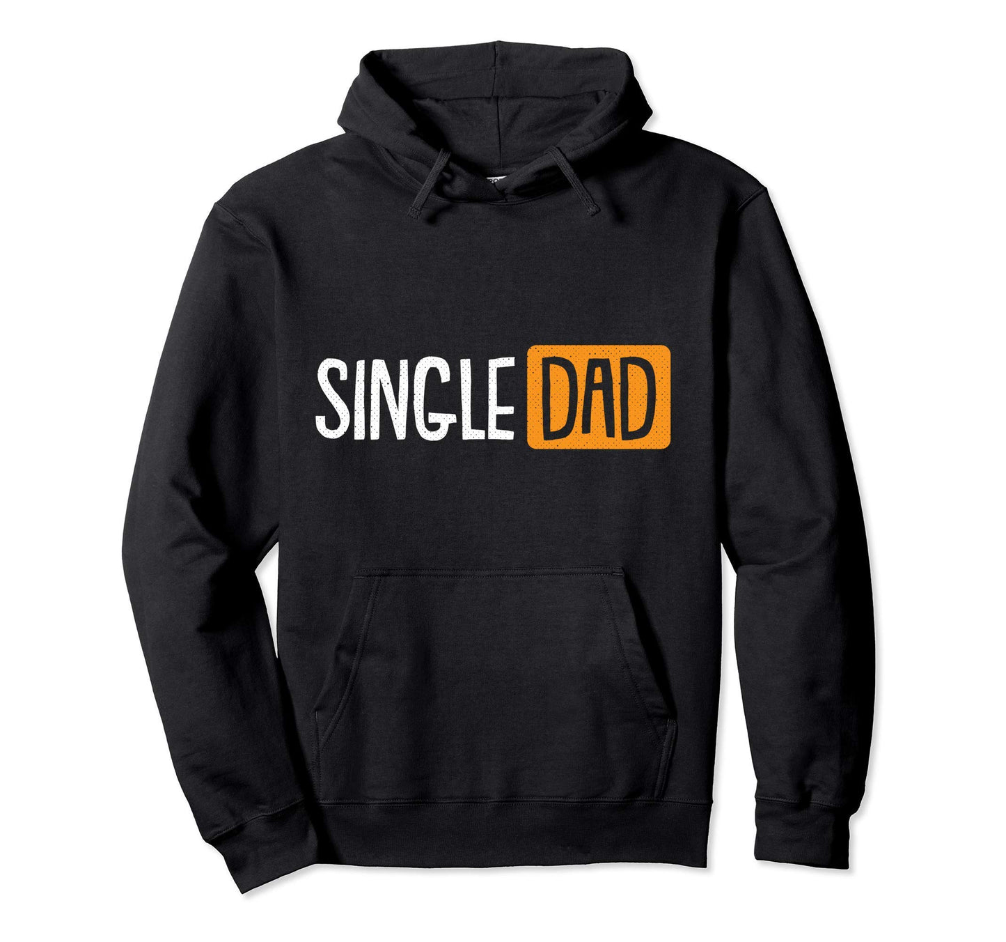 Single Dad Fathers Day Funny Daddy Hoodie - Minimalist Print Men Women - T-Shirt, Sweatshirt, Hoodie