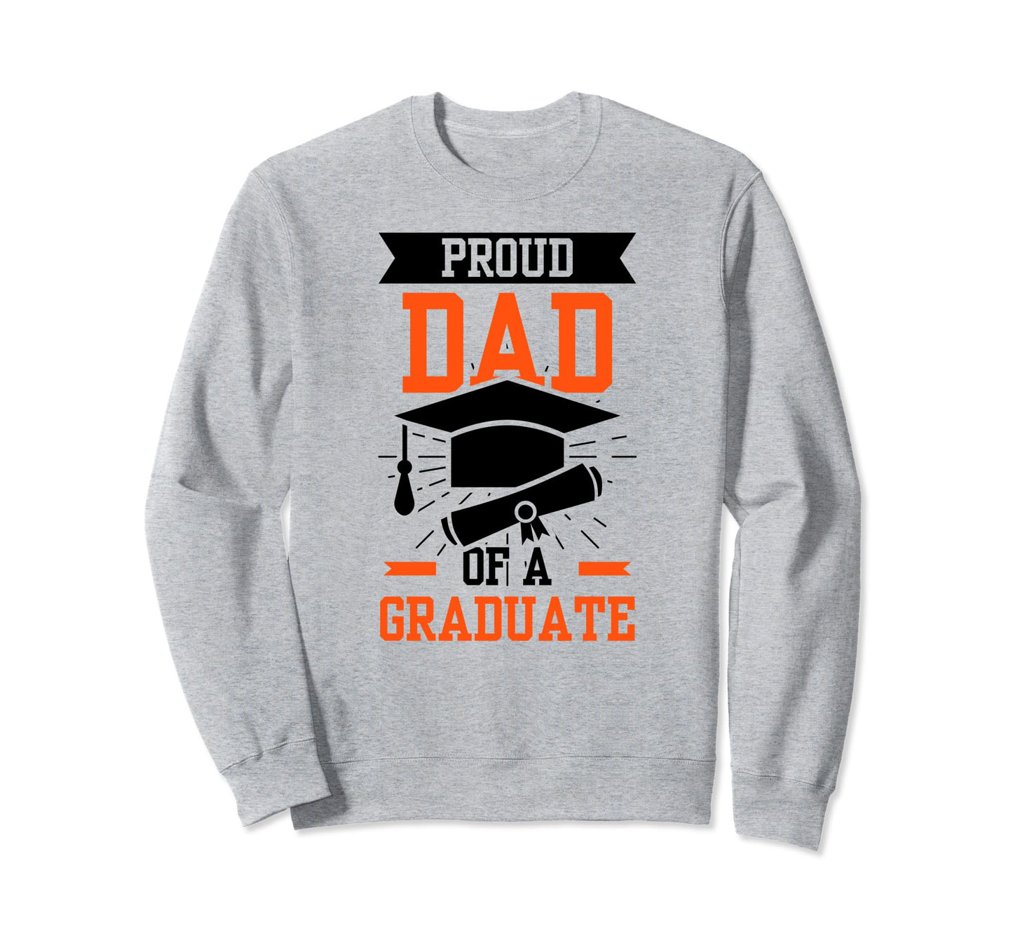 Proud Dad Graduate Graduating Sweatshirt - Aesthetic Graphic Unisex - T-Shirt, Sweatshirt, Hoodie