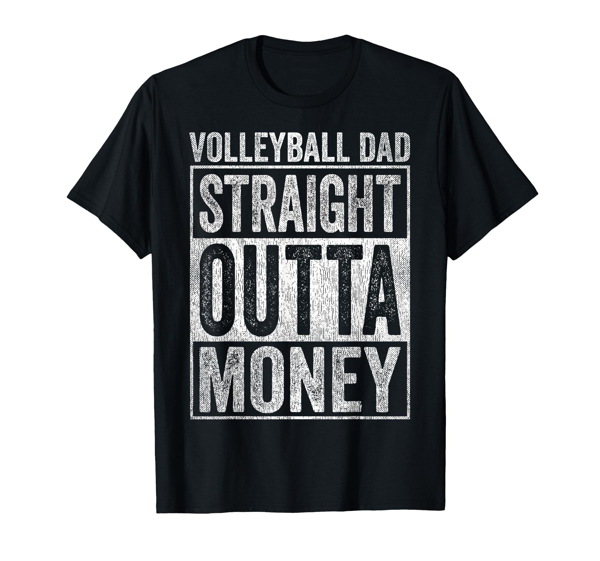 Volleyball Dad Straight Outta T-Shirt - Casual Everyday Wear Men Women - T-Shirt, Sweatshirt, Hoodie