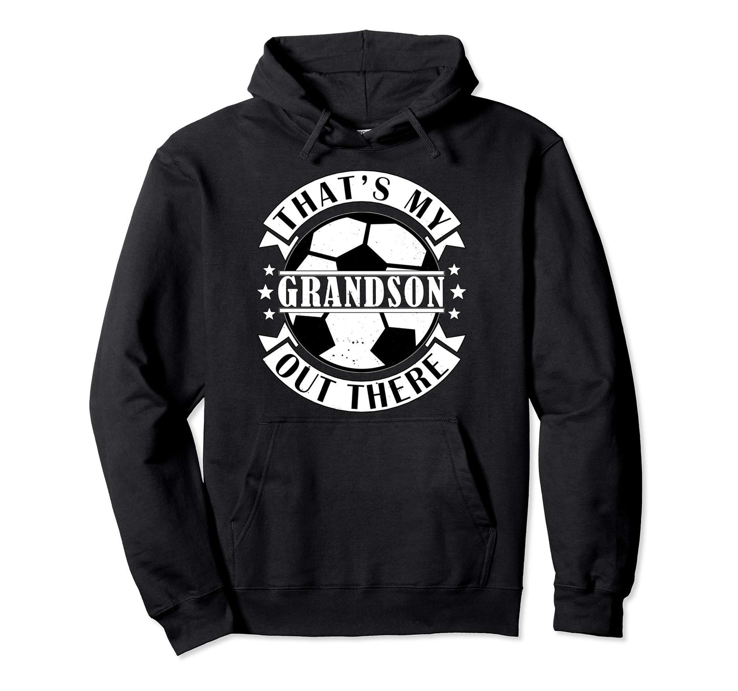 Thats My Grandson Out There Soccer Hoodie - Fun Novelty Design Unisex - T-Shirt, Sweatshirt, Hoodie