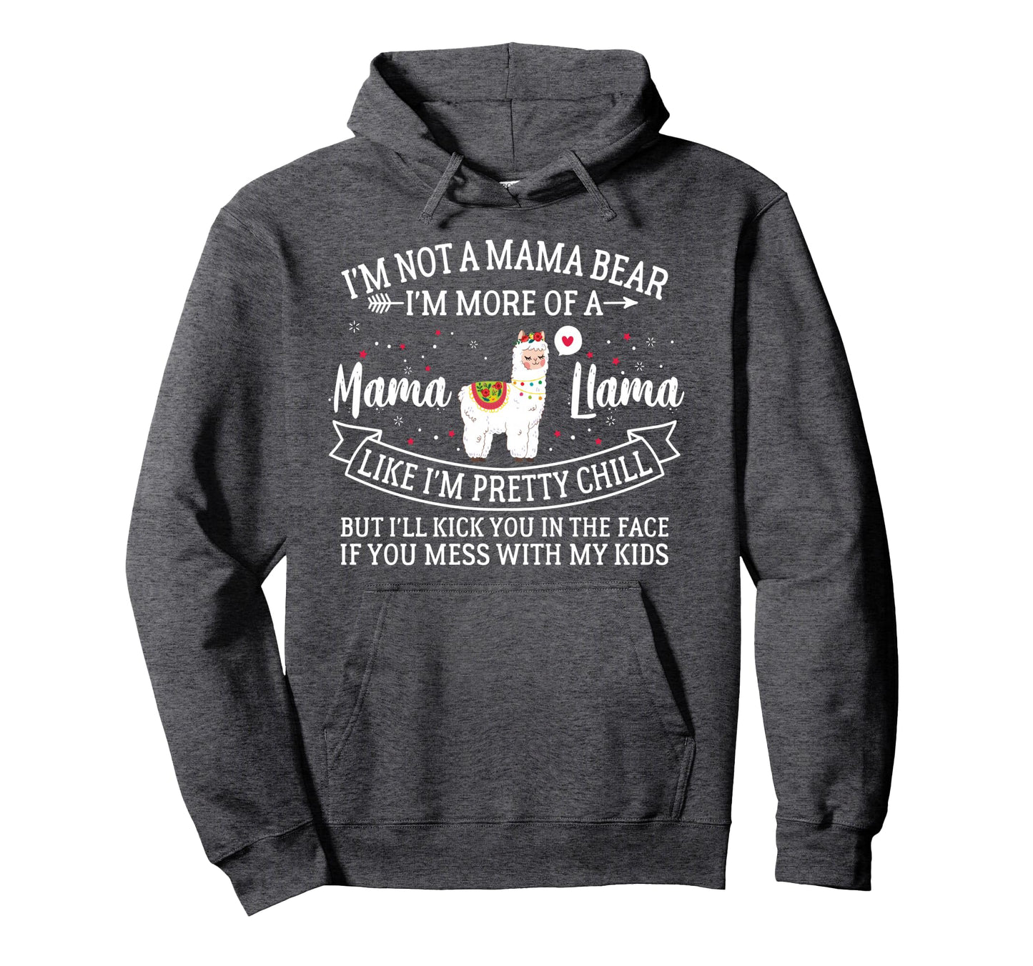 Im Not Mama Bear Im More Mama Llama Hoodie - Graphic Print for Adults - T-Shirt, Sweatshirt, Hoodie