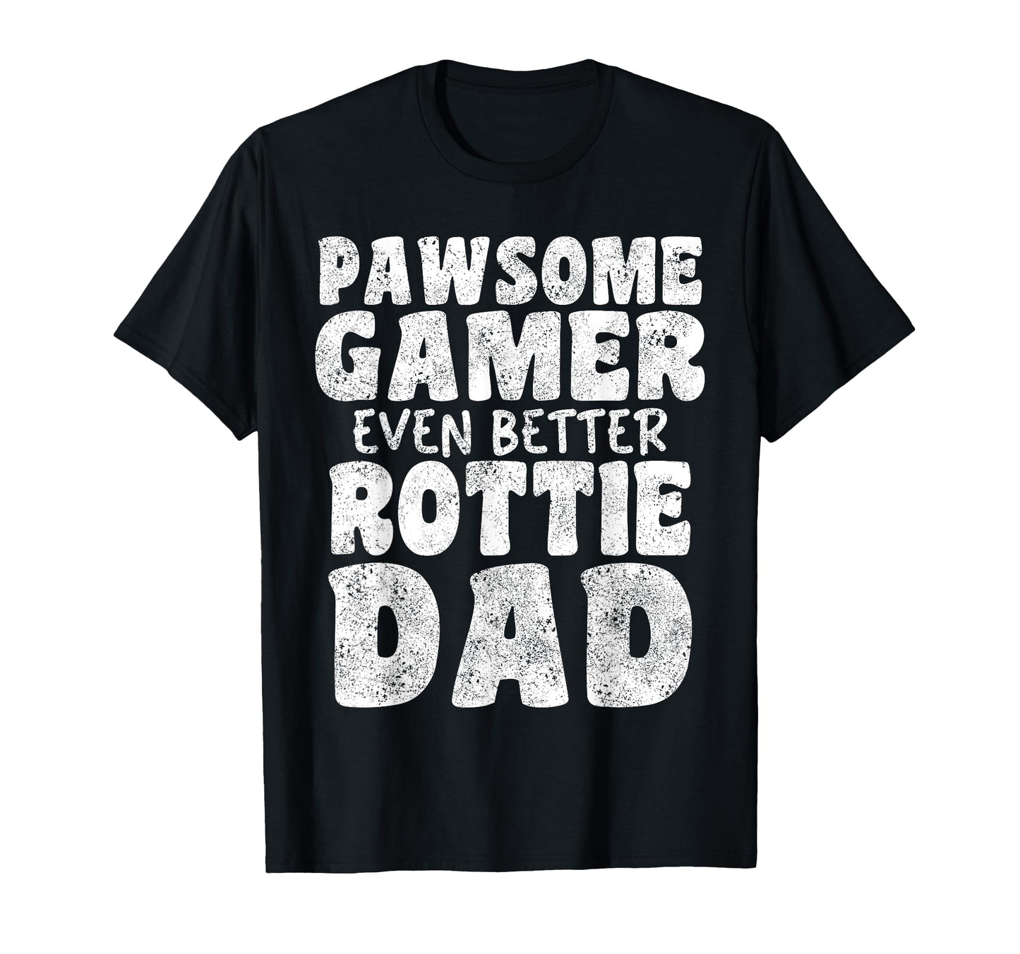 Pawsome Gamer Even Better Rottie Dad Dog T-Shirt - Novelty Apparel Unisex - T-Shirt, Sweatshirt, Hoodie