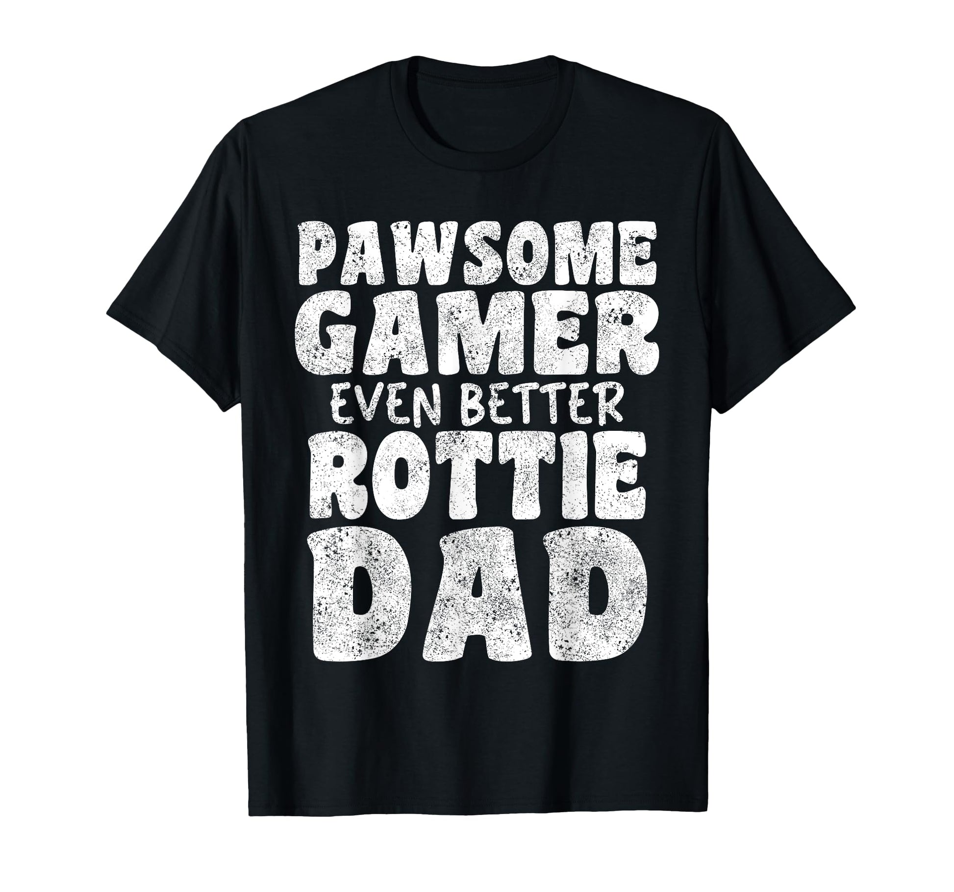 Pawsome Gamer Even Better Rottie Dad Dog T-Shirt - Novelty Apparel Unisex - T-Shirt, Sweatshirt, Hoodie
