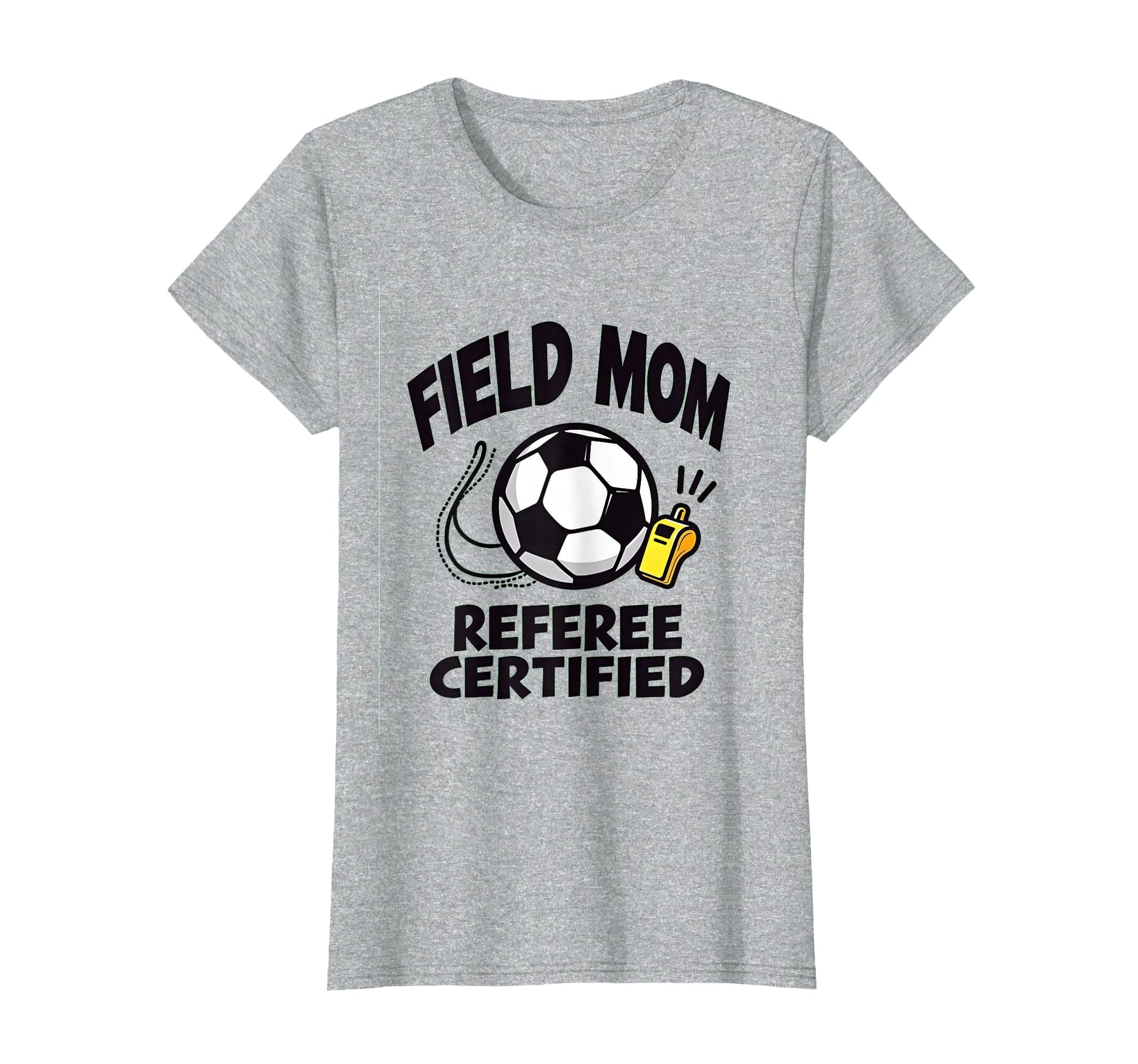 Field Mom Referee Certified Soccer T-Shirt - Streetwear Style for Adults - T-Shirt, Sweatshirt, Hoodie