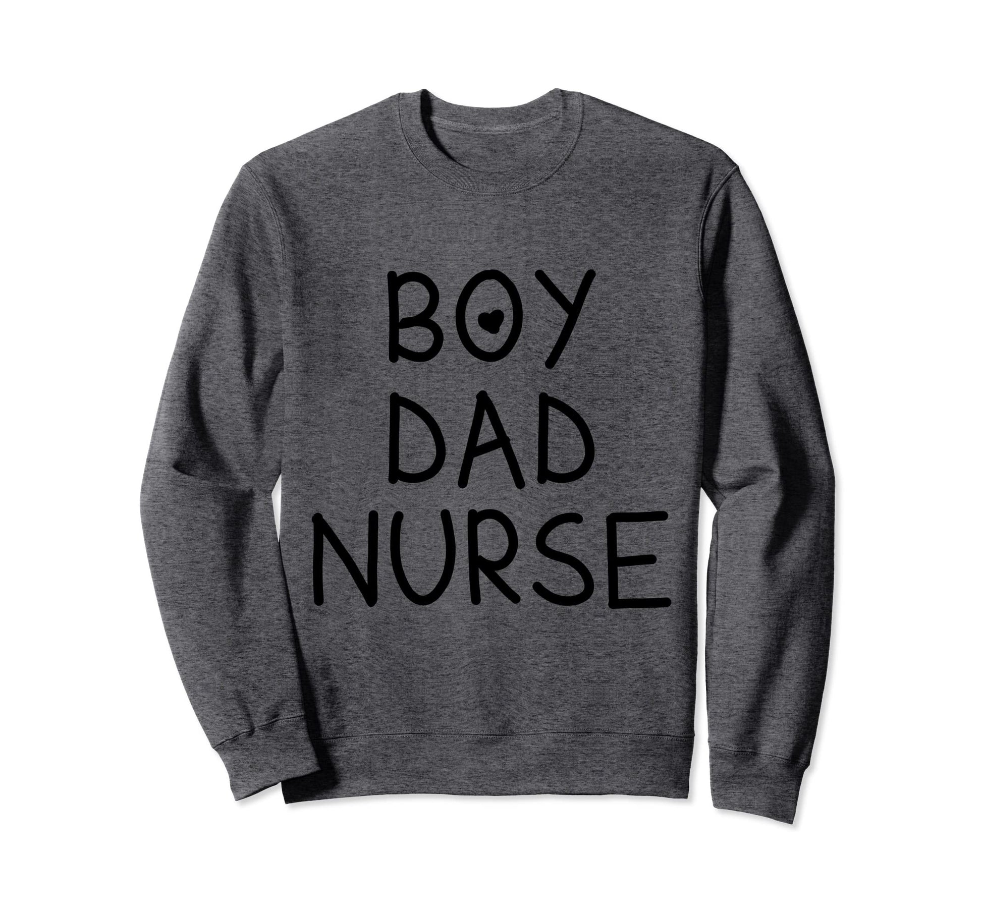 Dad Nurse Trendy Sweatshirt - Casual Everyday Wear Men Women - T-Shirt, Sweatshirt, Hoodie