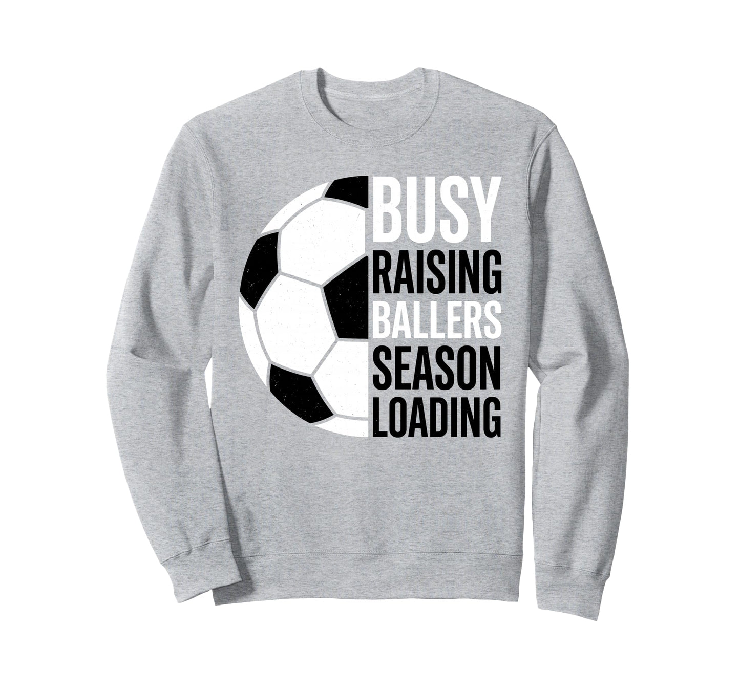 Busy Raising Ballers Season Loading Sweatshirt - Unique Graphic Unisex - T-Shirt, Sweatshirt, Hoodie