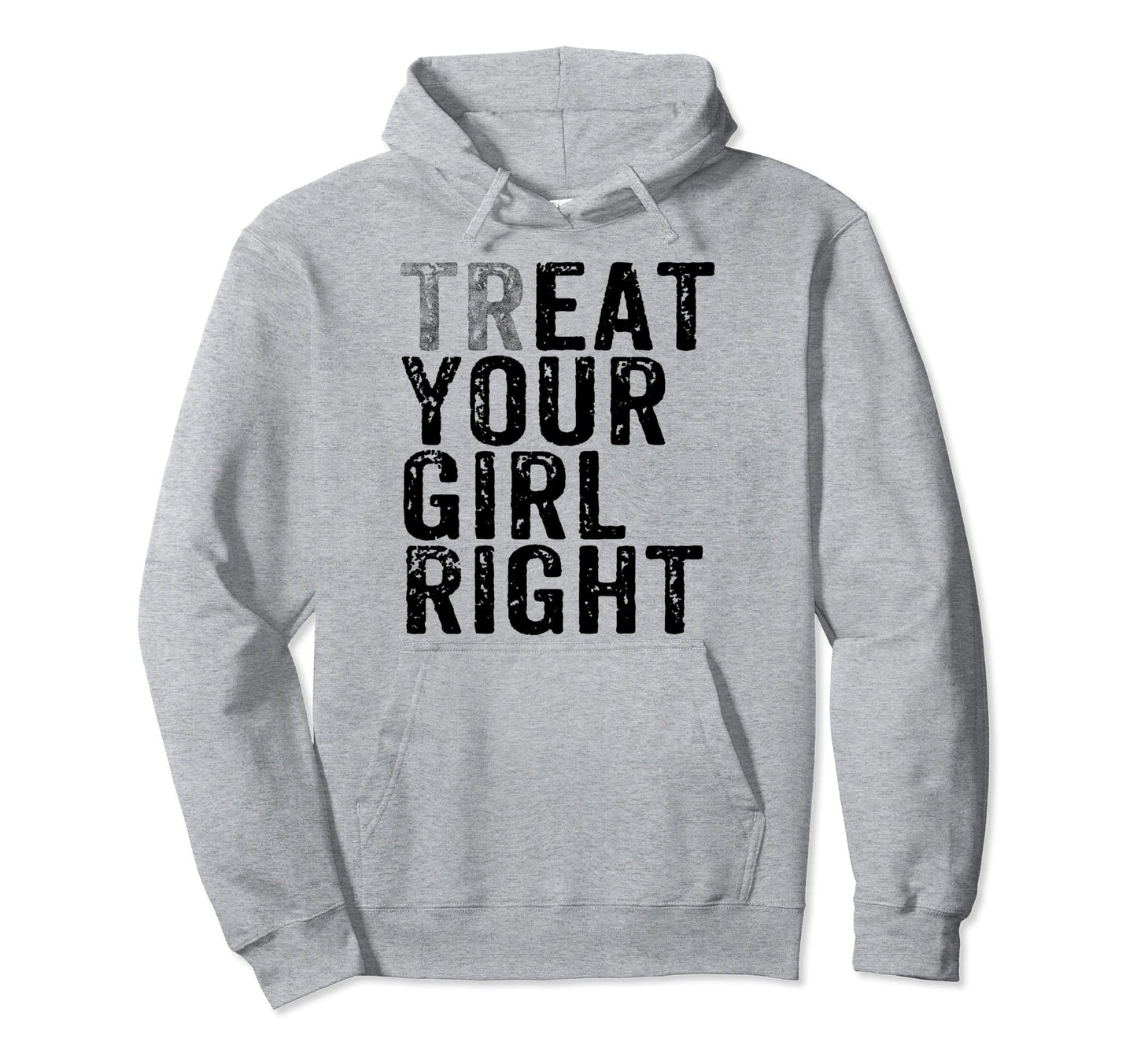 Treat Your Right Funny Fathers Day Hoodie - Fun Novelty Design Unisex - T-Shirt, Sweatshirt, Hoodie