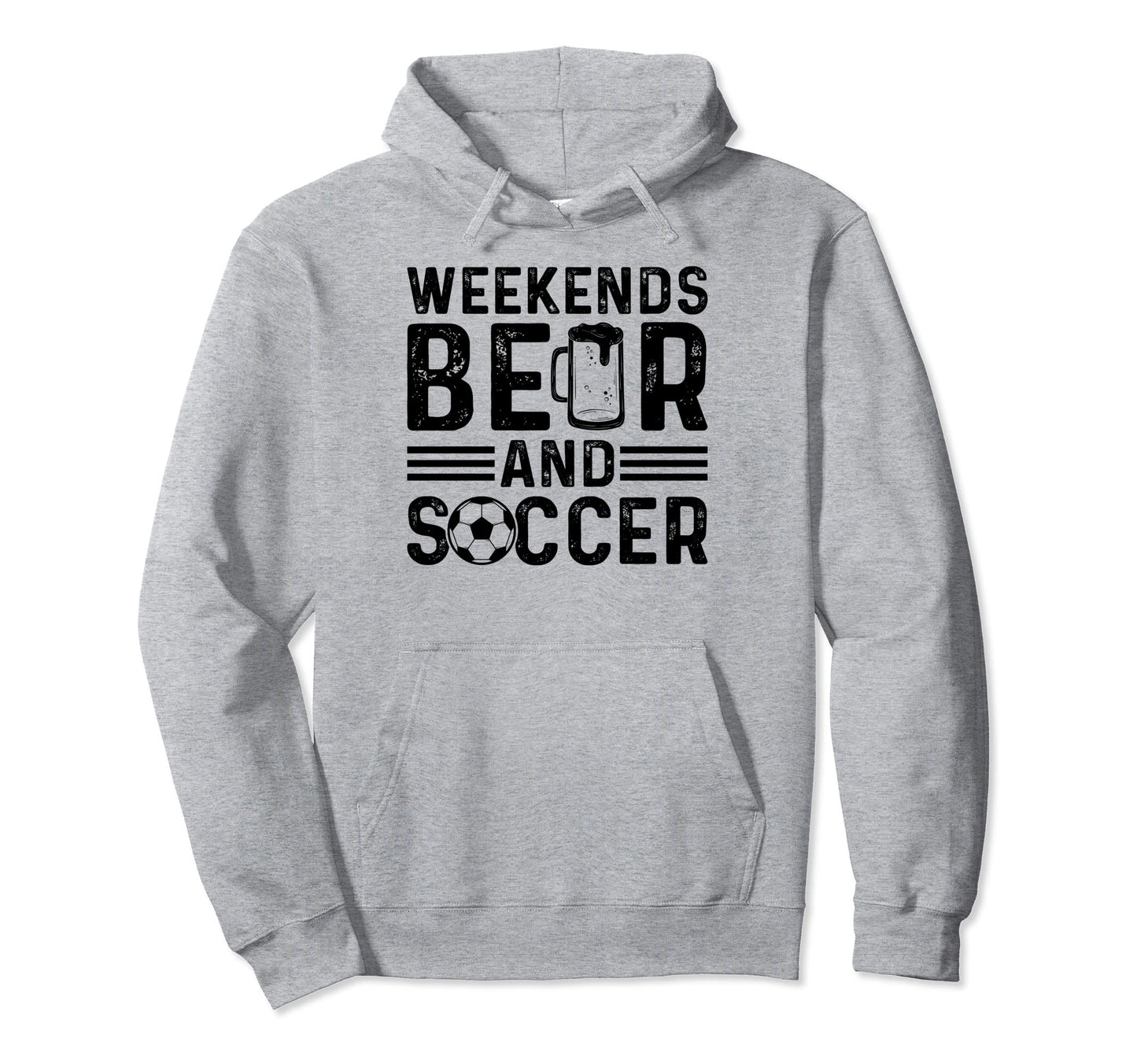 Soccer Player Weekends Beer And Hoodie - Fun Novelty Design for Adults - T-Shirt, Sweatshirt, Hoodie