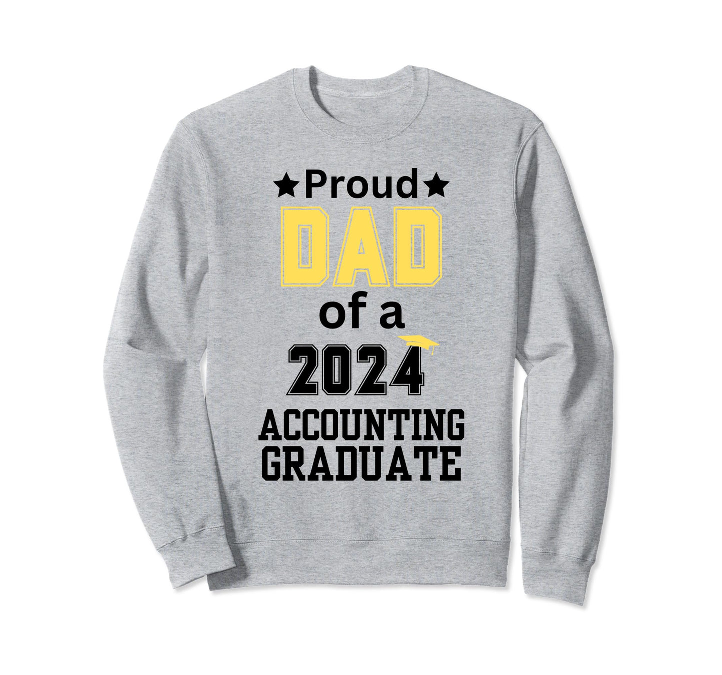 Proud Dad Class 2024 Accounting Sweatshirt - Novelty Apparel Unisex - T-Shirt, Sweatshirt, Hoodie