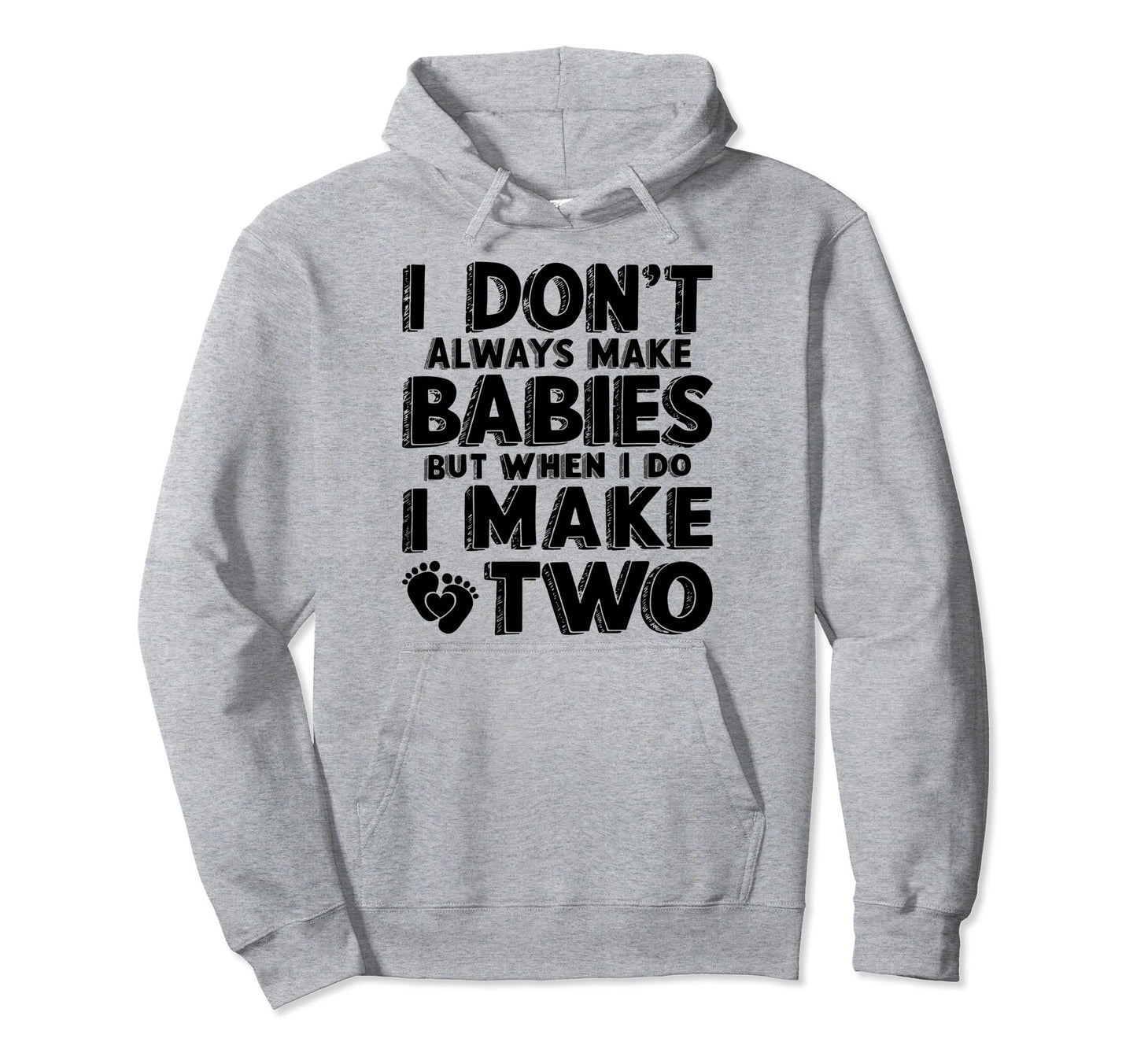 Make Two Babies Twin Dad Funny Daddy Hoodie - Unique Graphic for Adults - T-Shirt, Sweatshirt, Hoodie