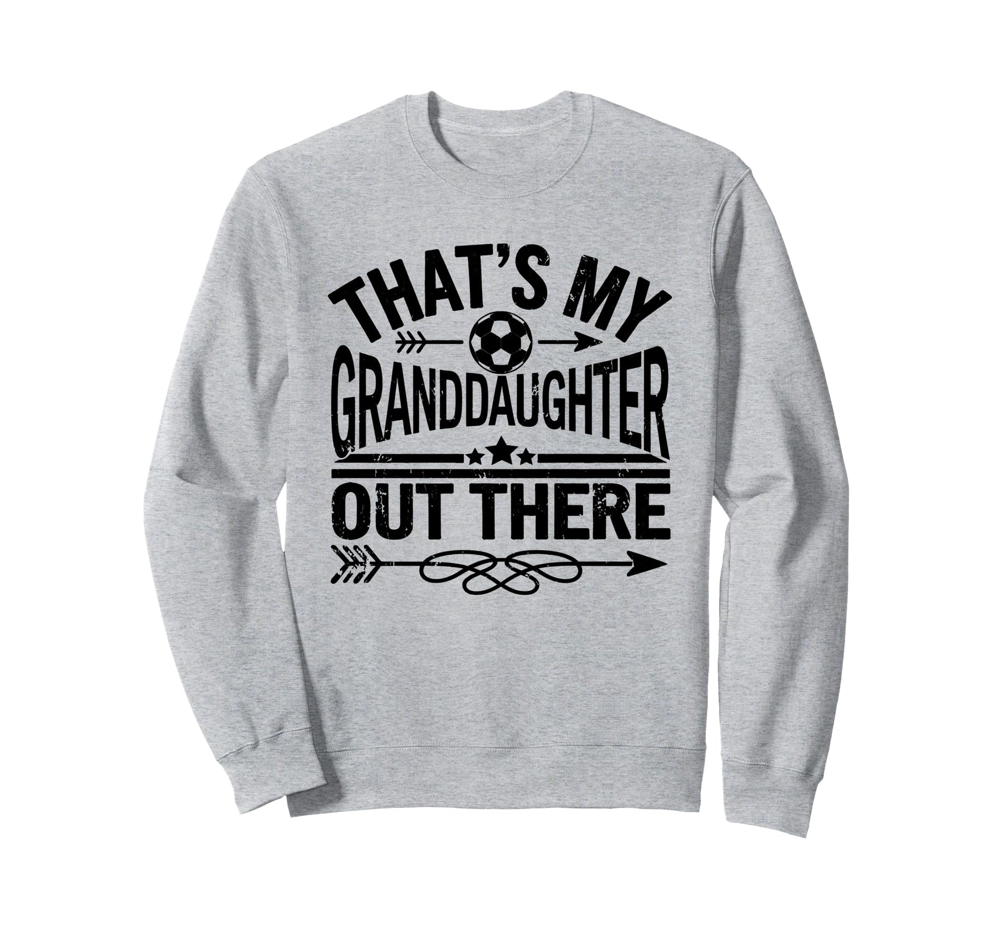 Thats My Granddaughter Out There Sweatshirt - Streetwear Style for Adults - T-Shirt, Sweatshirt, Hoodie