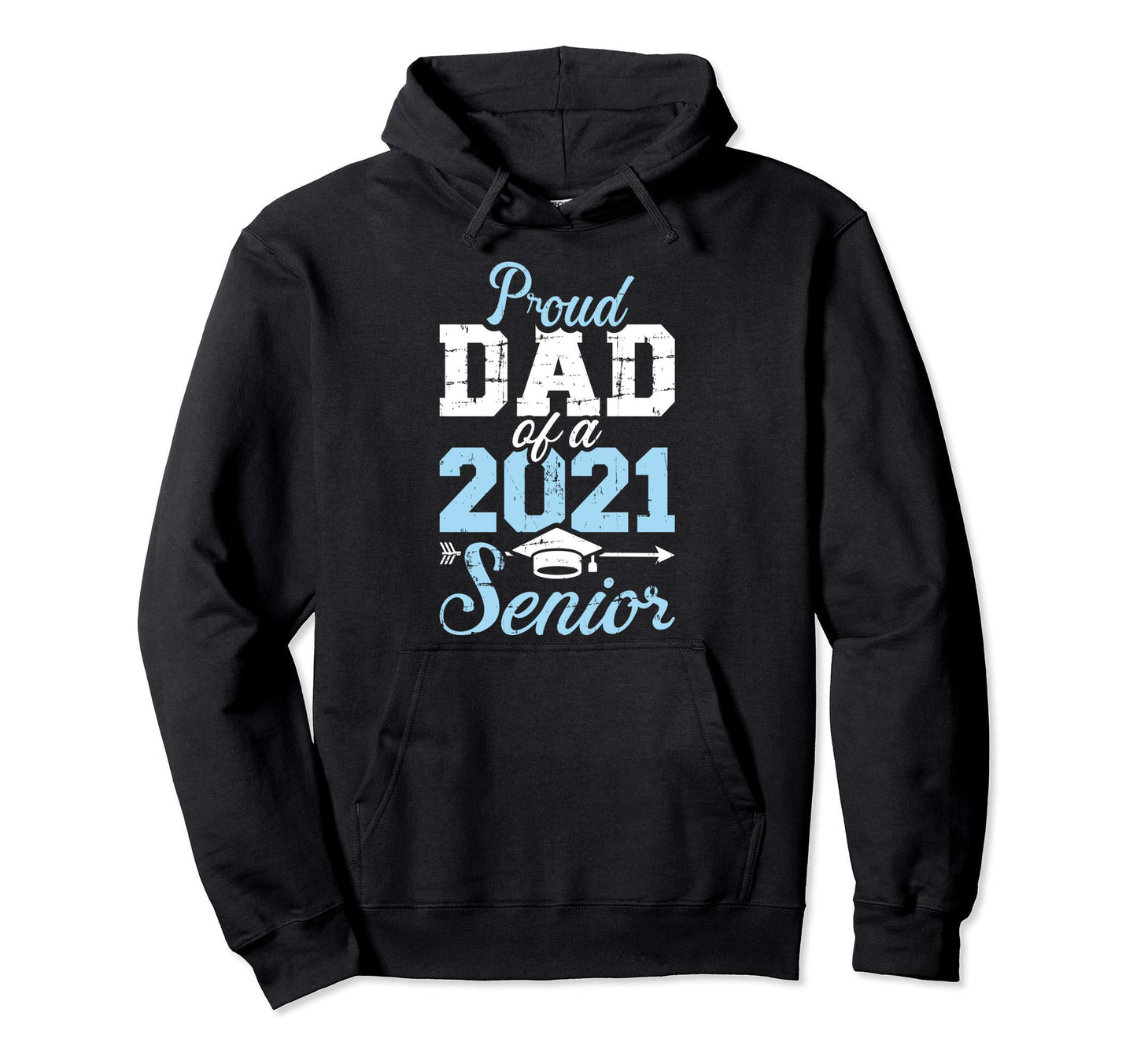 Proud Dad Class 2021 Senior Hoodie - Casual Everyday Wear Men Women - T-Shirt, Sweatshirt, Hoodie