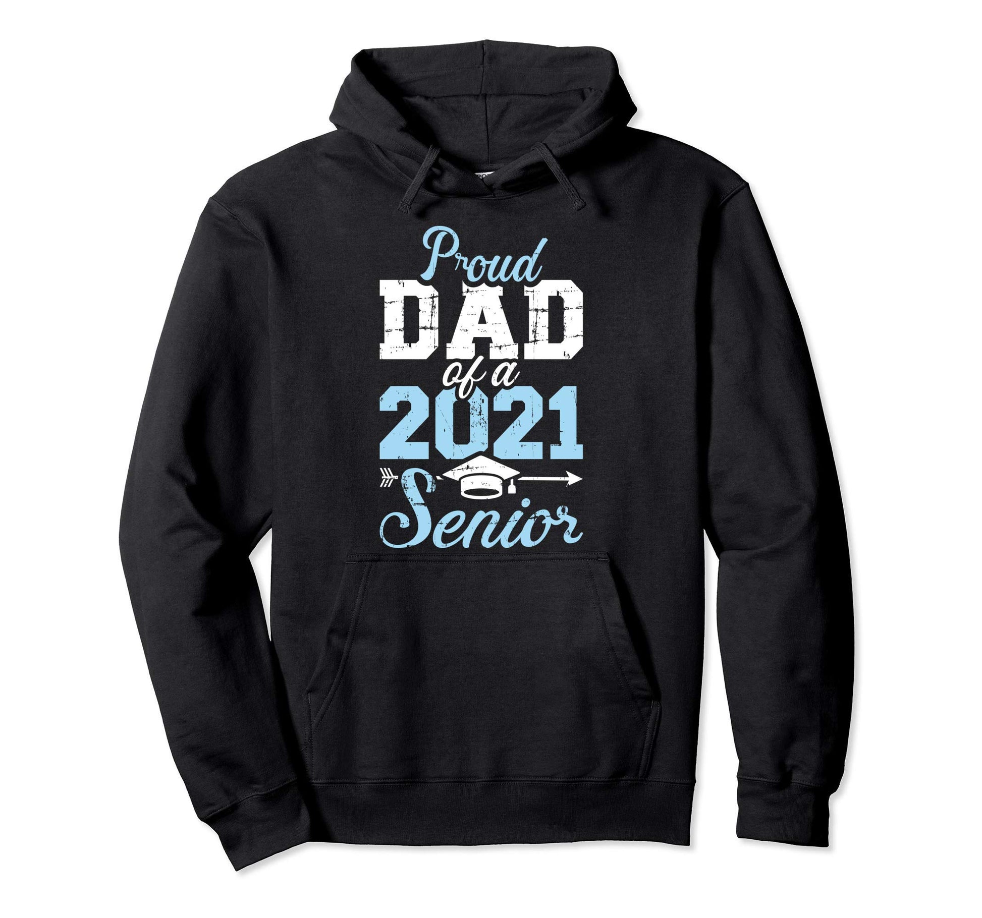 Proud Dad Class 2021 Senior Hoodie - Casual Everyday Wear Men Women - T-Shirt, Sweatshirt, Hoodie