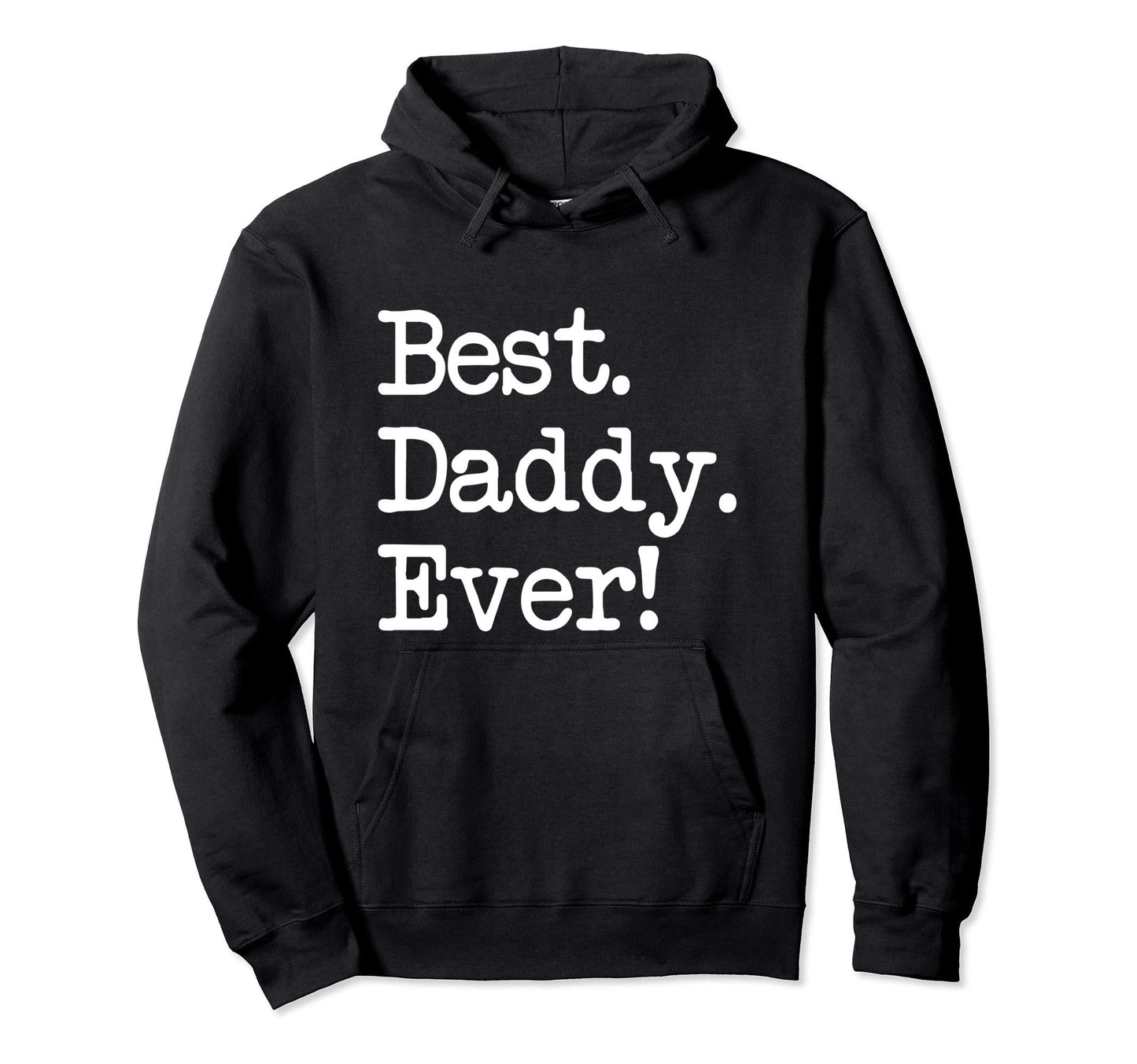 Daddy Gift Best Daddy Ever Hoodie - Minimalist Print for Adults - T-Shirt, Sweatshirt, Hoodie