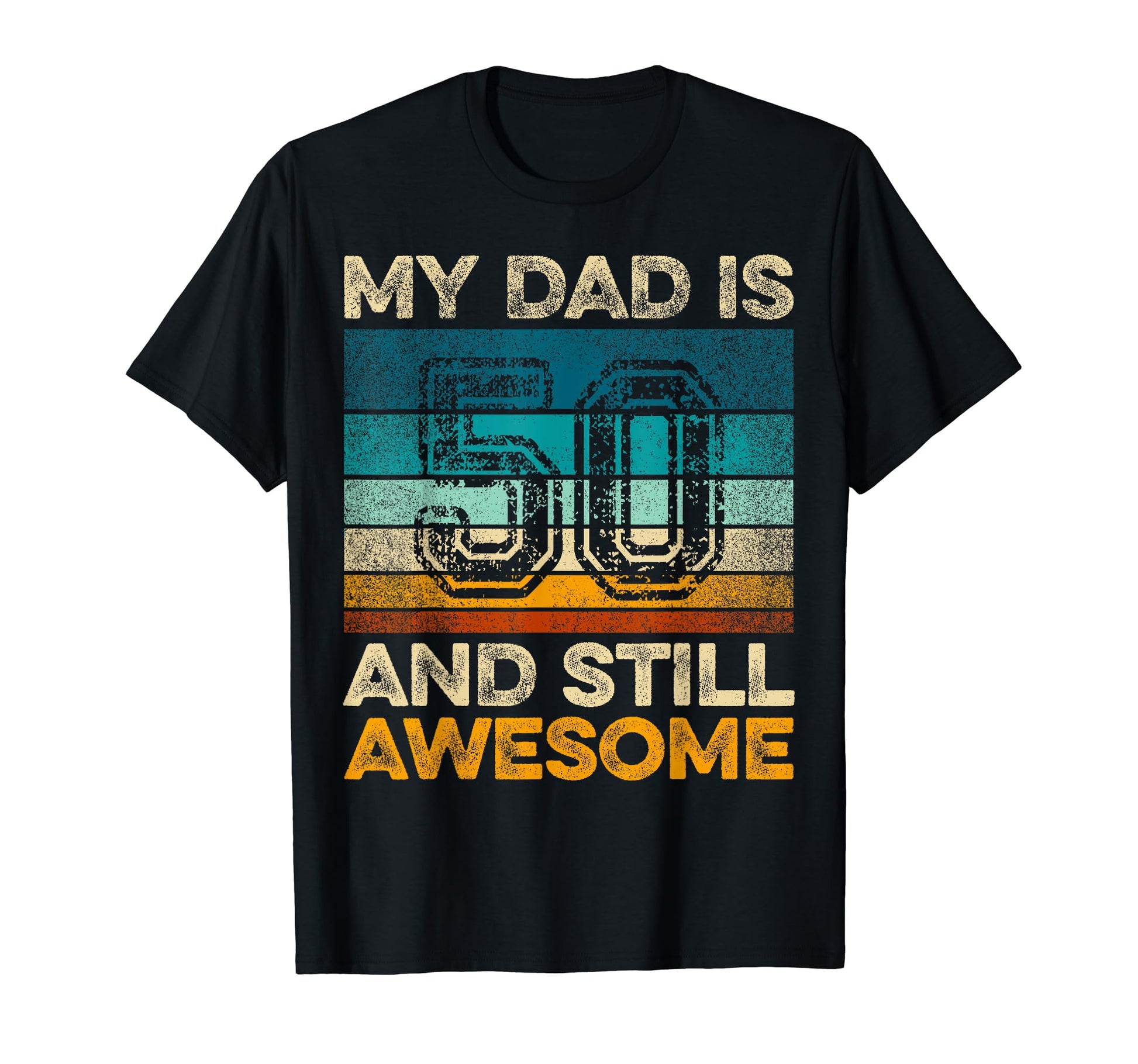 My Dad Is 50 And Still Awesome 50Th T-Shirt - Streetwear Style for Adults - T-Shirt, Sweatshirt, Hoodie