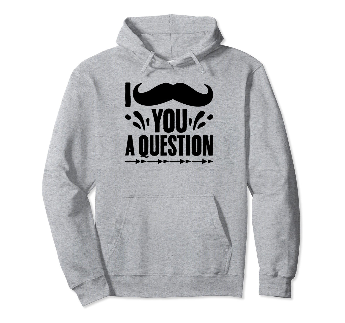 I Mustache You Question Funny Beard Hoodie - Novelty Apparel Unisex - T-Shirt, Sweatshirt, Hoodie
