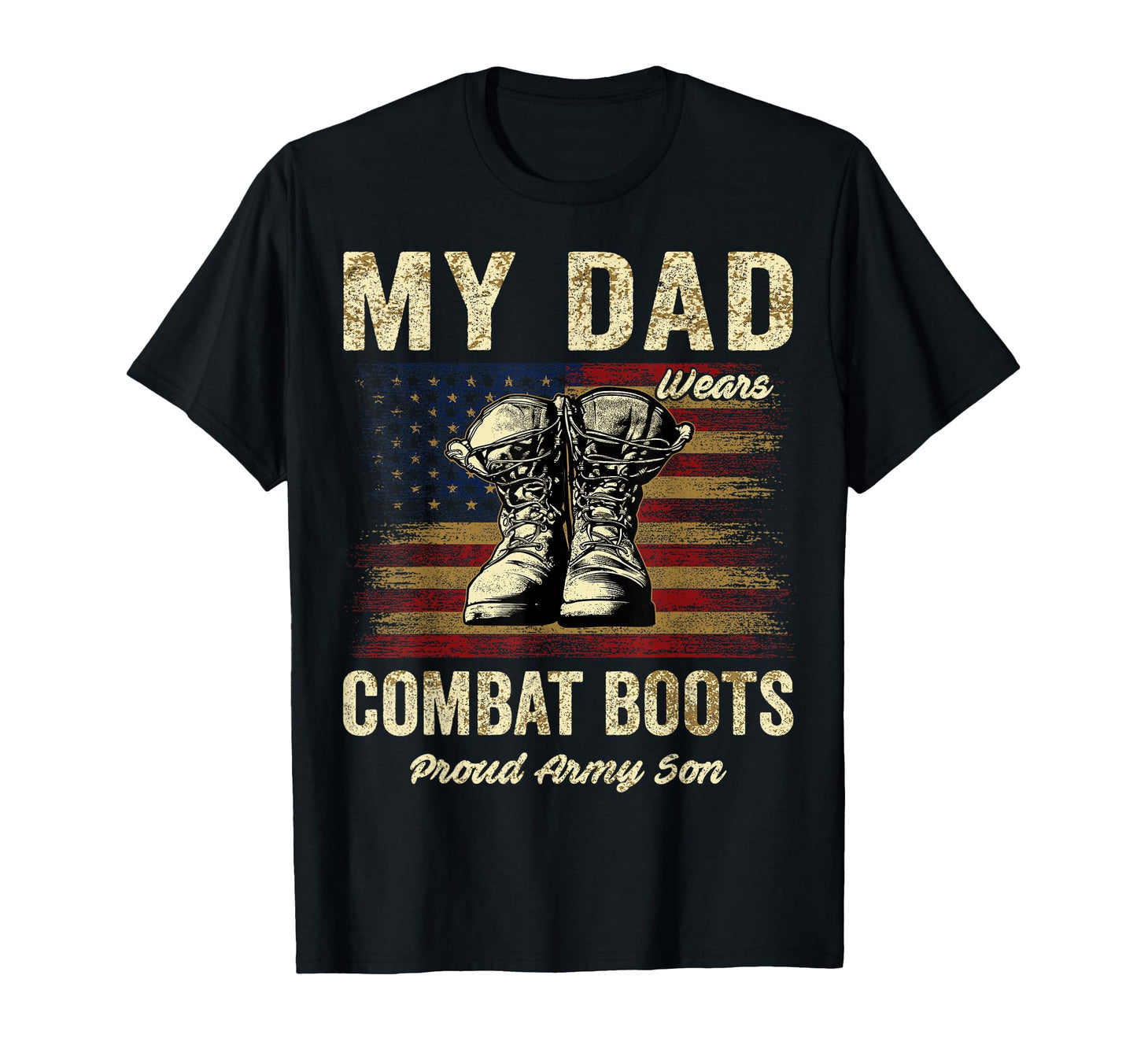 My Dad Wears Combat Boots Proud Army T-Shirt - Unique Graphic Men Women - T-Shirt, Sweatshirt, Hoodie