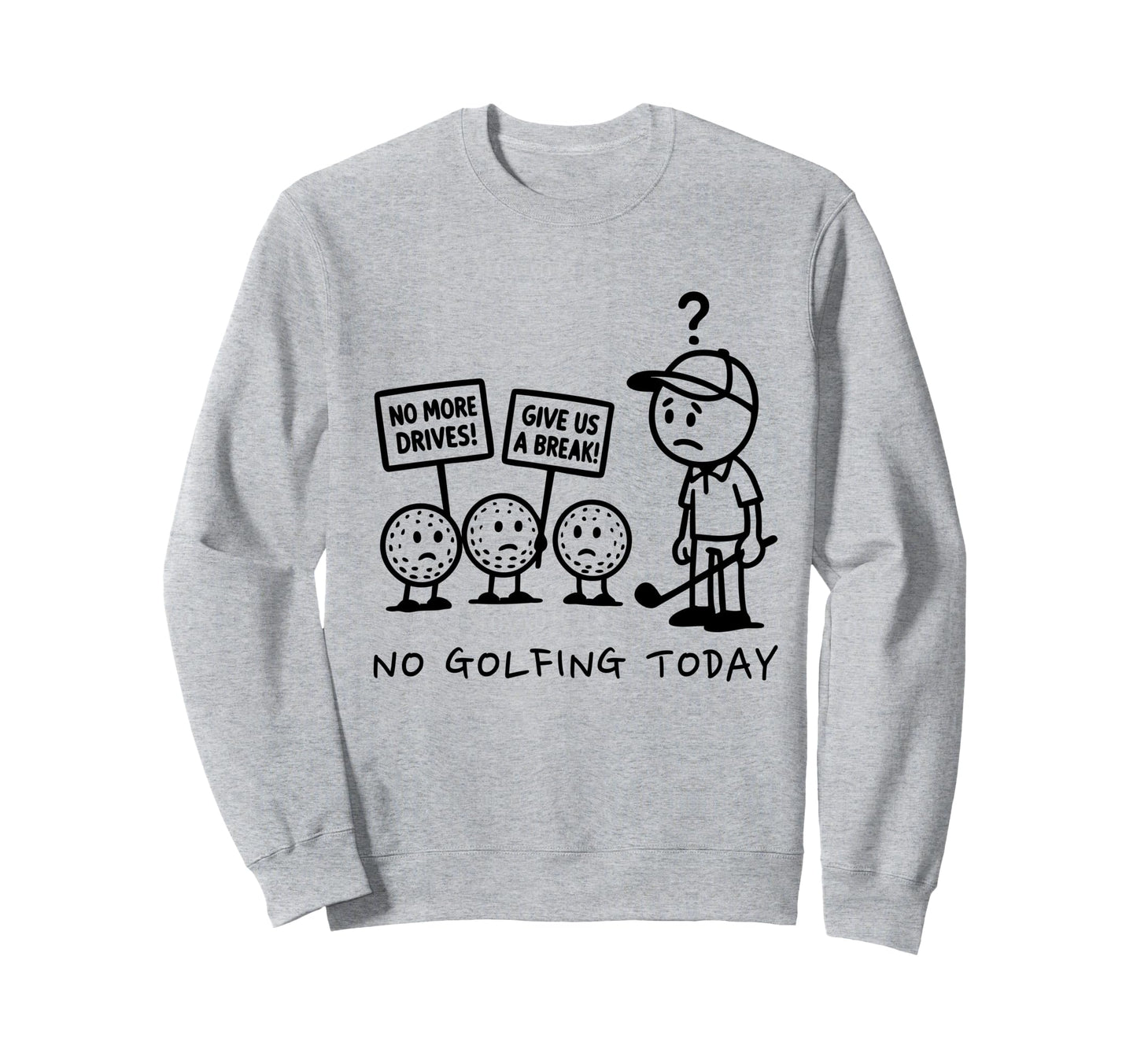 No Golfing Today Funny Golf Sweatshirt - Aesthetic Graphic for Adults - T-Shirt, Sweatshirt, Hoodie
