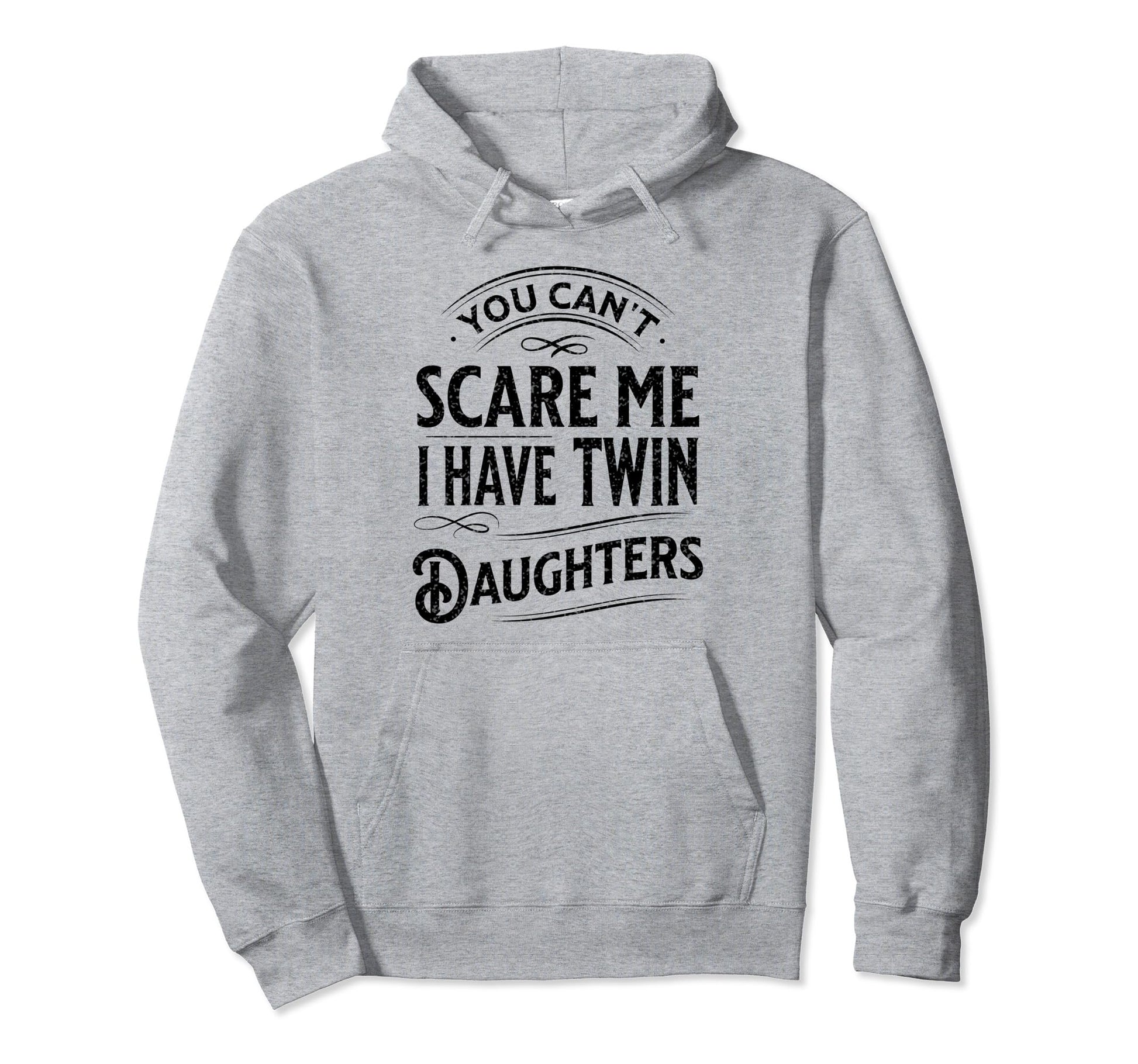 You Cant Scare Me I Have Twin Hoodie - Aesthetic Graphic Men Women - T-Shirt, Sweatshirt, Hoodie