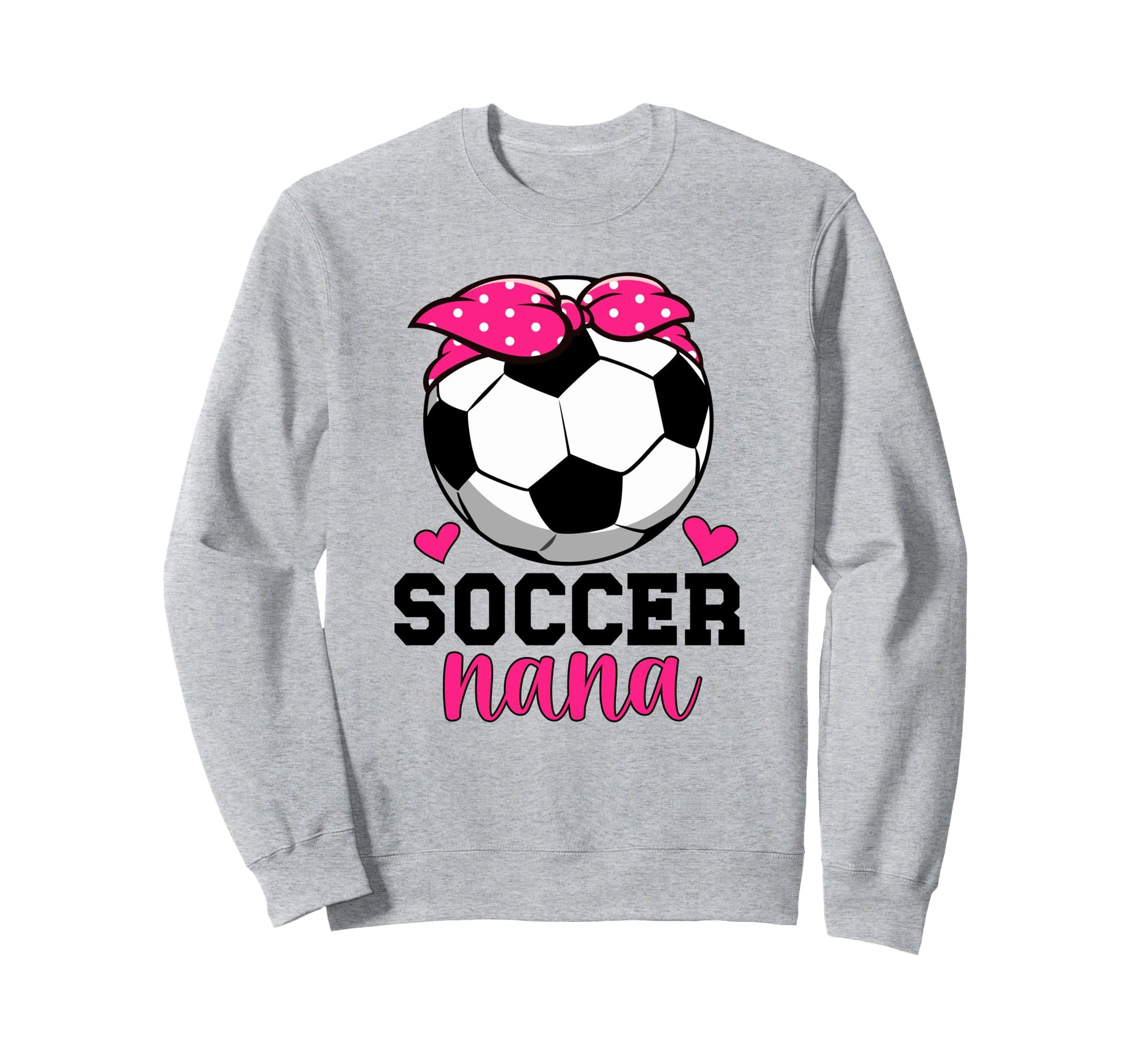 Soccer Nana Soccer Player Nana Sweatshirt - Casual Everyday Wear for Adults - T-Shirt, Sweatshirt, Hoodie