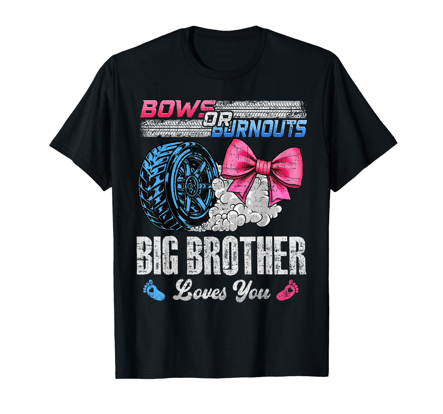 Burnouts Or Bows Your Big Brother T-Shirt - Casual Everyday Wear Unisex - T-Shirt, Sweatshirt, Hoodie