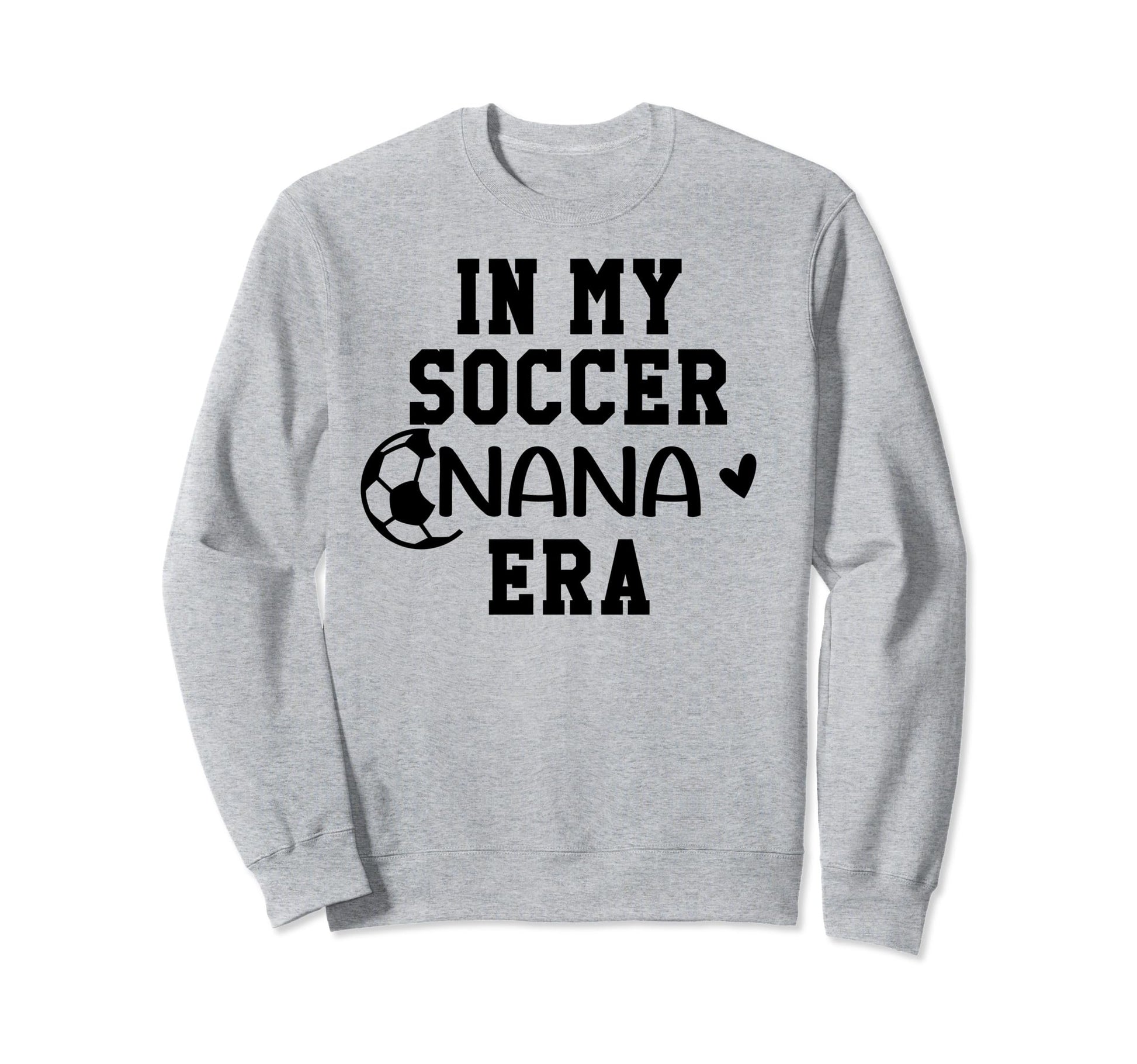 Soccer Nana Shirts Grandma My Sweatshirt - Fun Novelty Design Unisex - T-Shirt, Sweatshirt, Hoodie