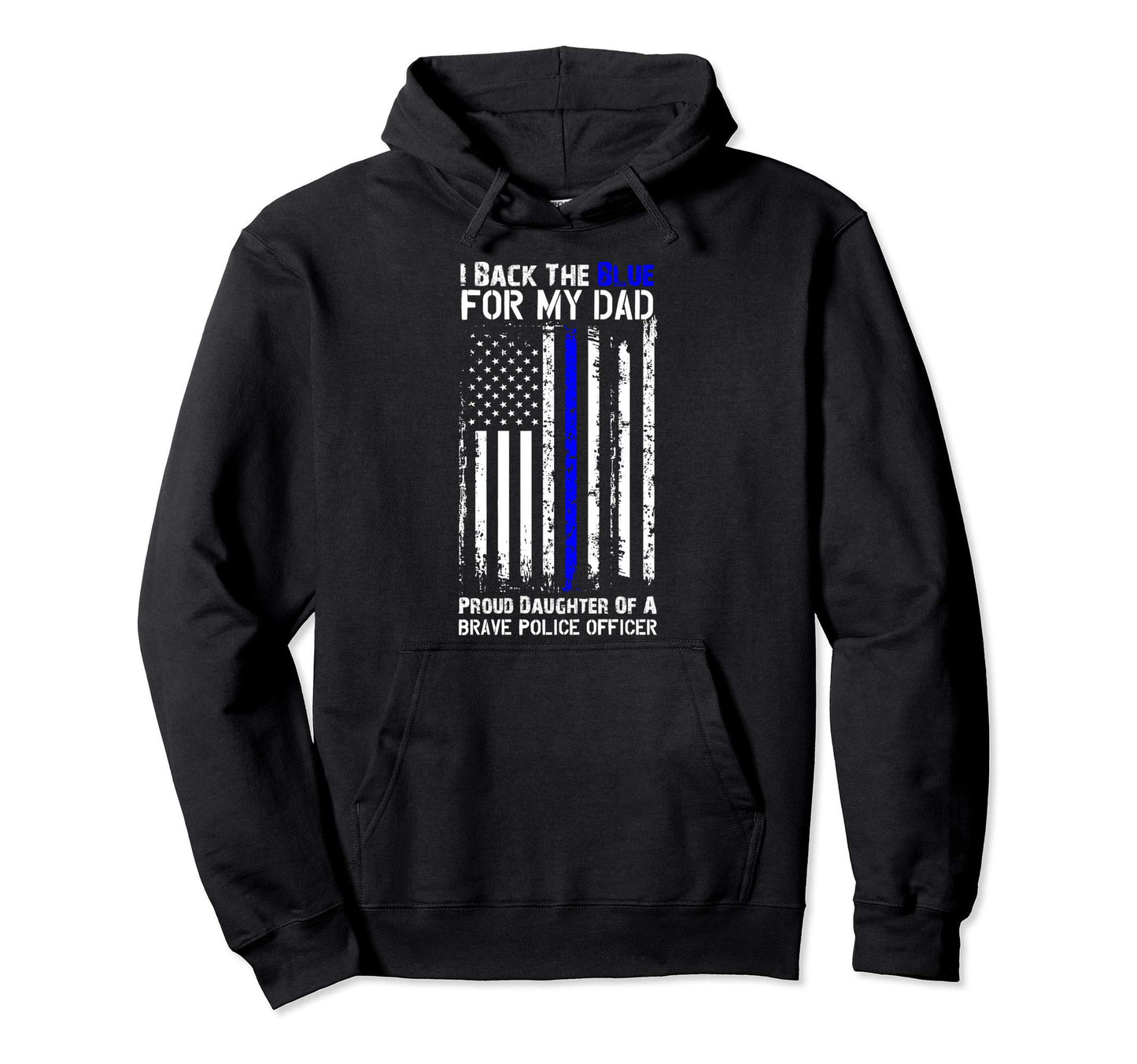 Police Flag I Back Blue My Dad Proud Hoodie - Streetwear Style Men Women - T-Shirt, Sweatshirt, Hoodie