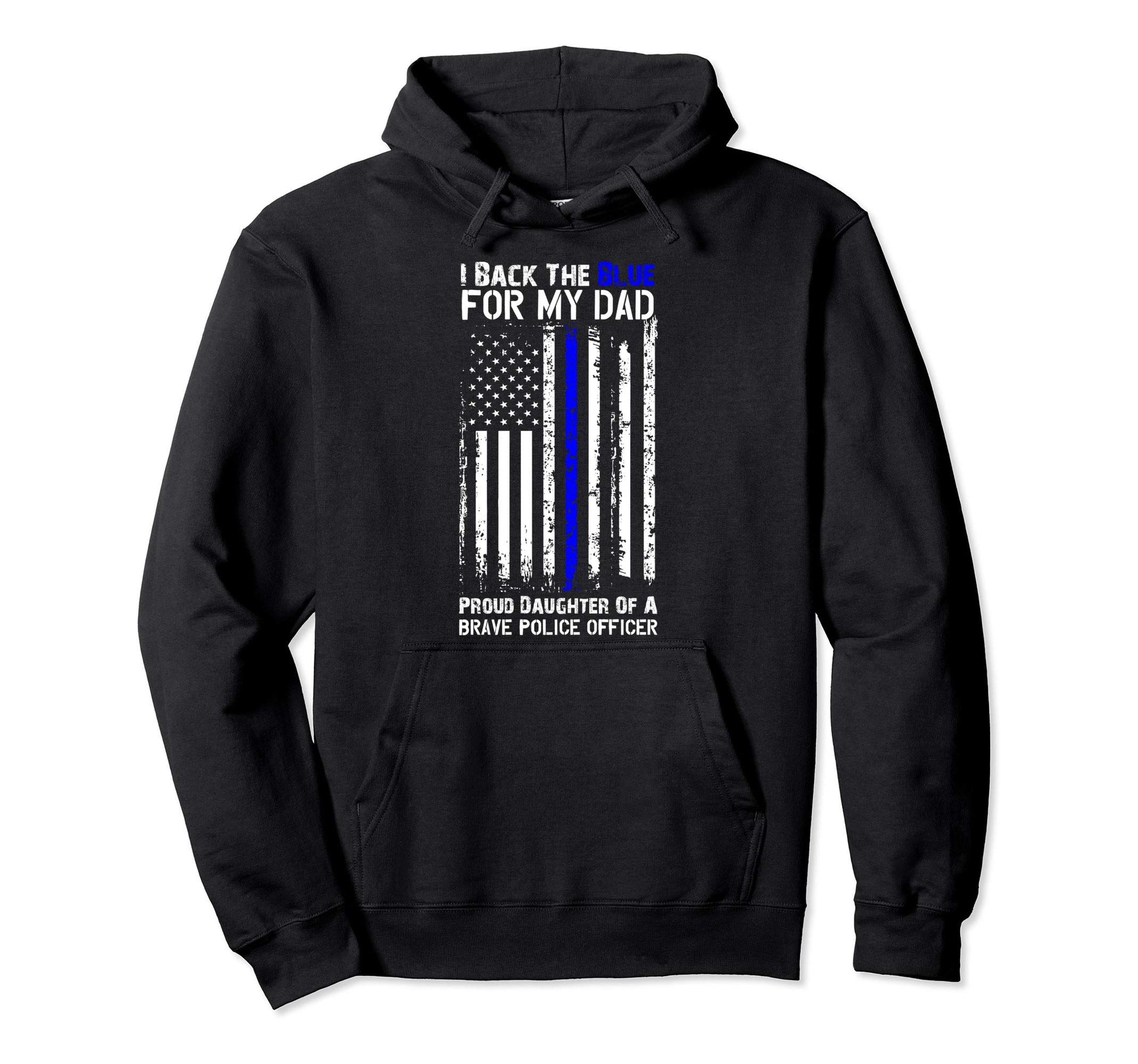 Police Flag I Back Blue My Dad Proud Hoodie - Streetwear Style Men Women - T-Shirt, Sweatshirt, Hoodie