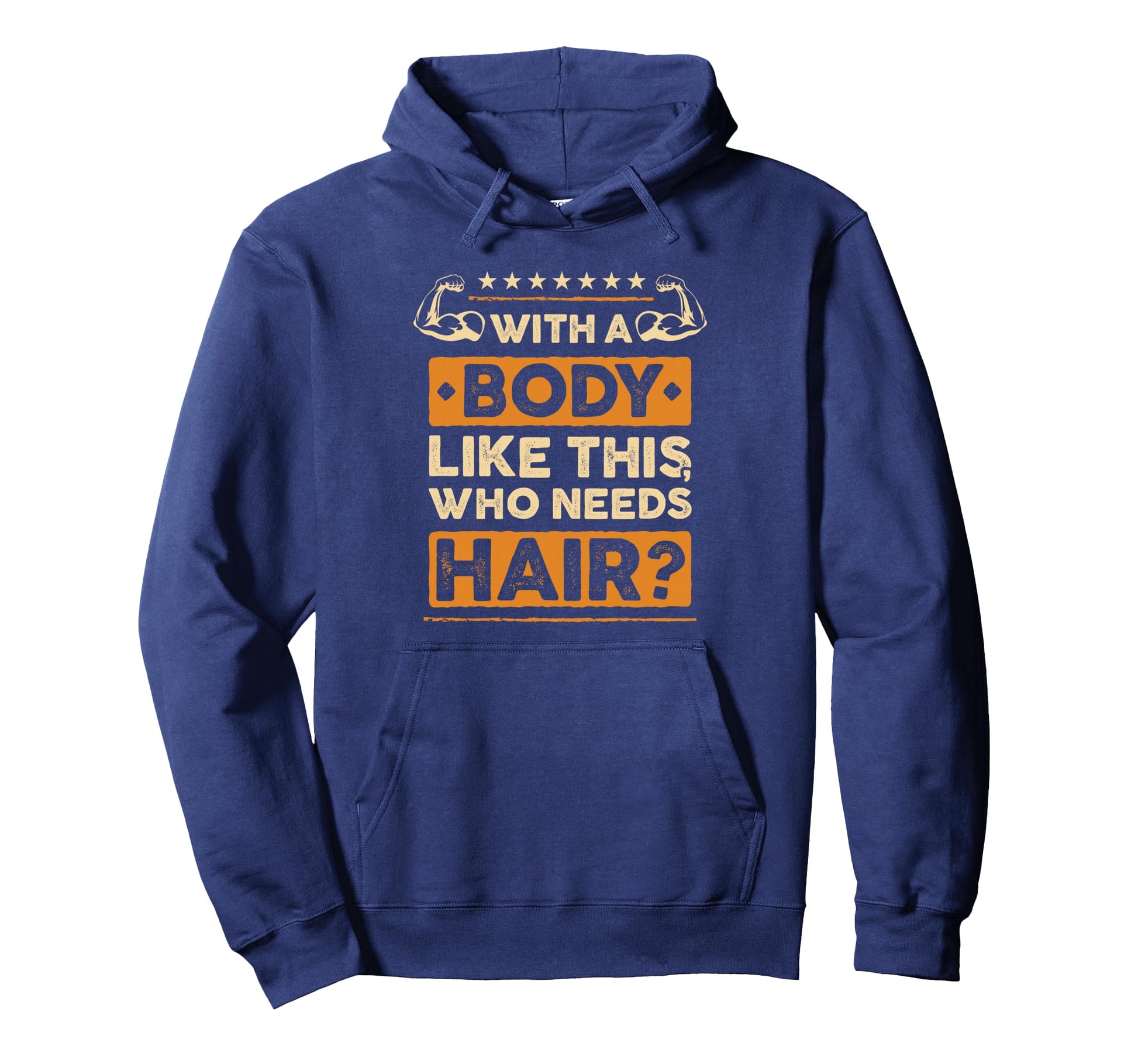 Body Like This Who Needs Hair Gift Funny Hoodie - Streetwear Style Unisex - T-Shirt, Sweatshirt, Hoodie