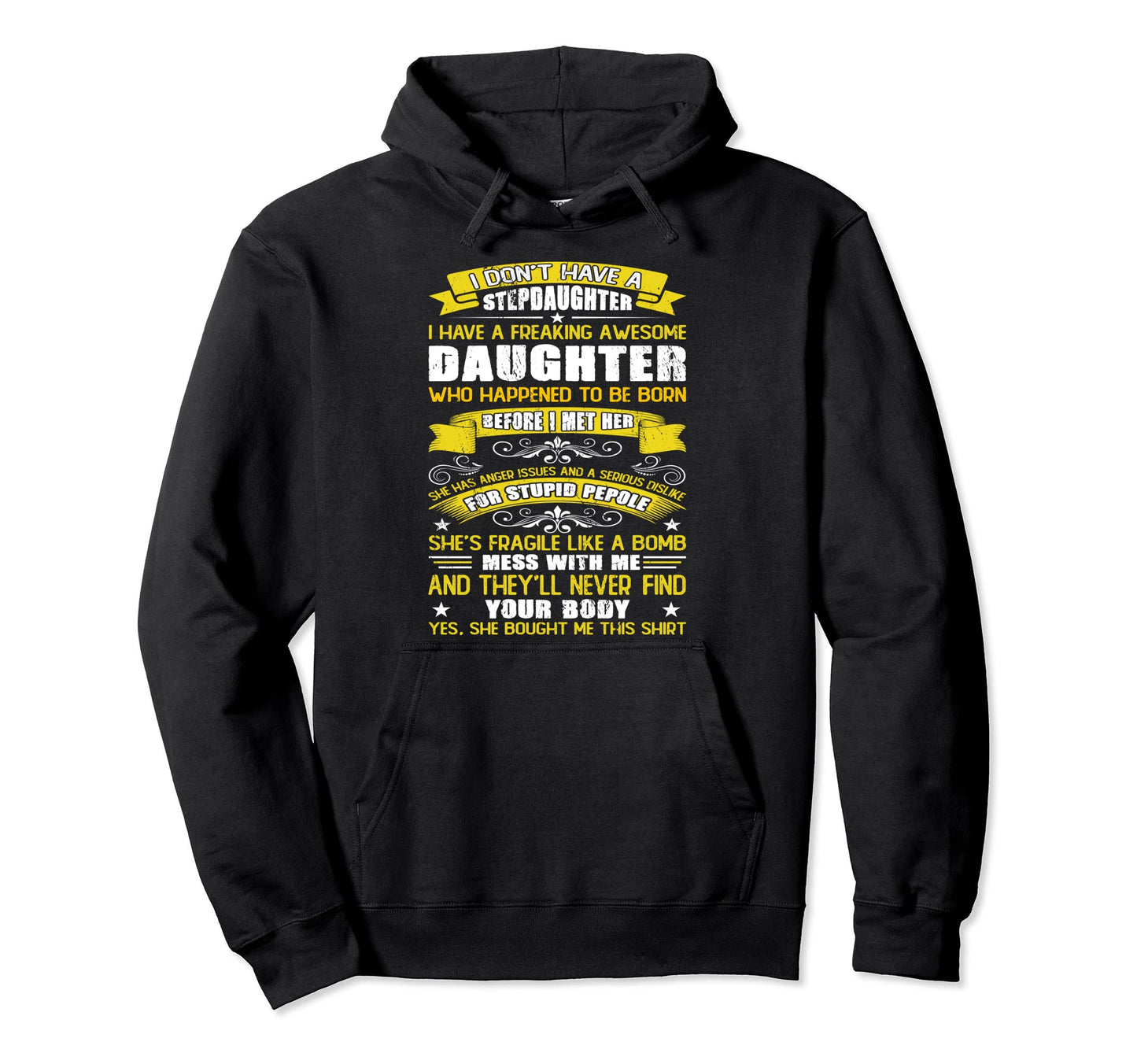 I Dont Have Stepdaughter Funny Step Dad Hoodie - Custom Art Print Unisex - T-Shirt, Sweatshirt, Hoodie