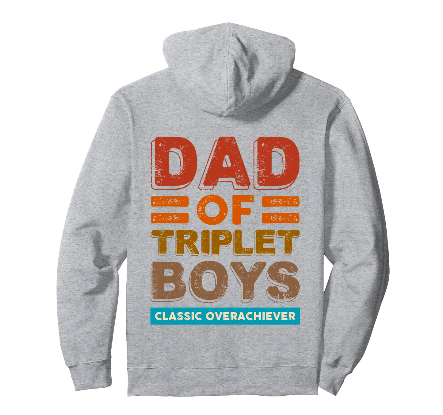 Dad Triplet Overachiever Funny Triplet Dad Hoodie - Unique Graphic Unisex - T-Shirt, Sweatshirt, Hoodie