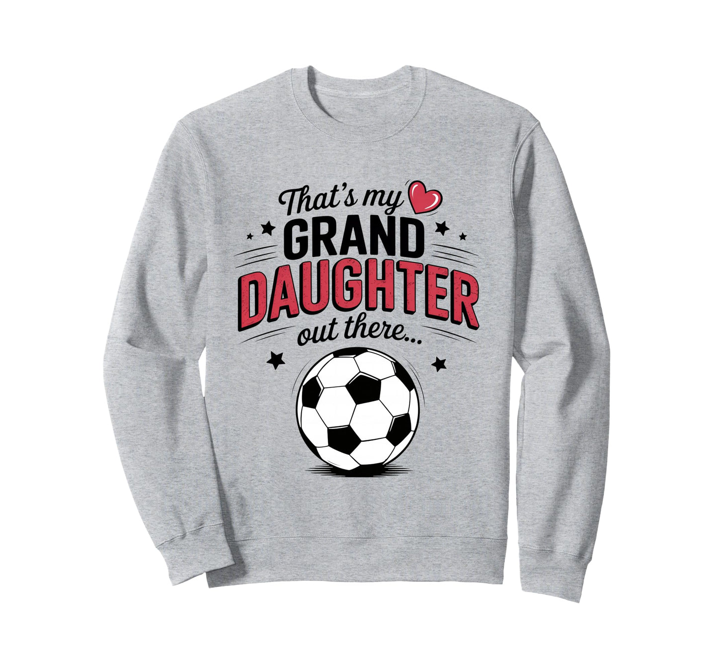 Thats My Granddaughter Out There Sweatshirt - Streetwear Style Unisex - T-Shirt, Sweatshirt, Hoodie