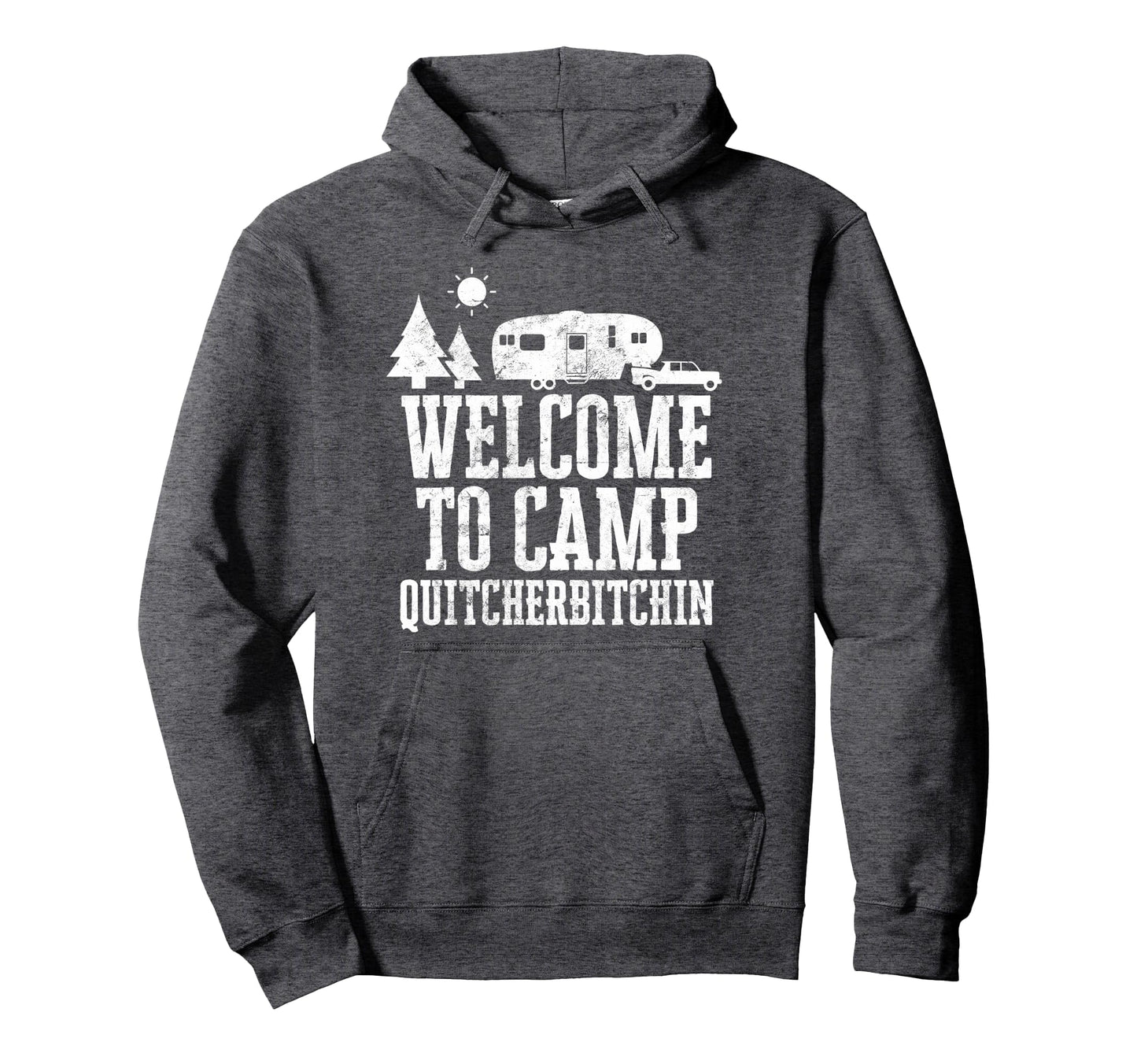 Funny Camping Quitcherbitchin Camp Hoodie - Custom Art Print for Adults - T-Shirt, Sweatshirt, Hoodie