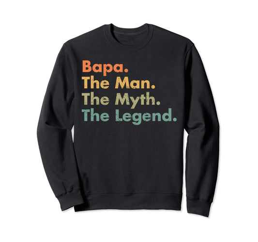 Bapa Myth Legend Father Dad Uncle Sweatshirt - Fun Novelty Design Men Women - T-Shirt, Sweatshirt, Hoodie