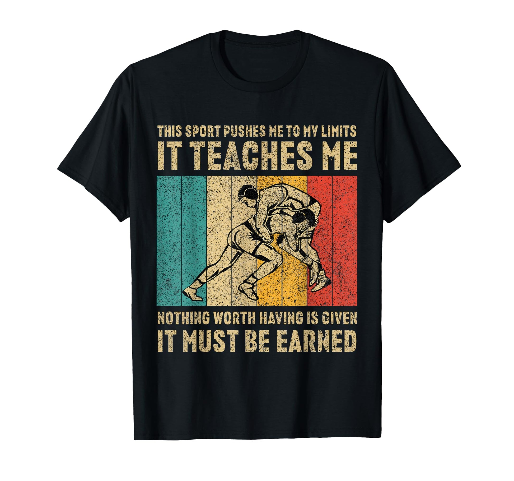Its Must Be Earned Wrestling T-Shirt - Fun Novelty Design for Adults - T-Shirt, Sweatshirt, Hoodie