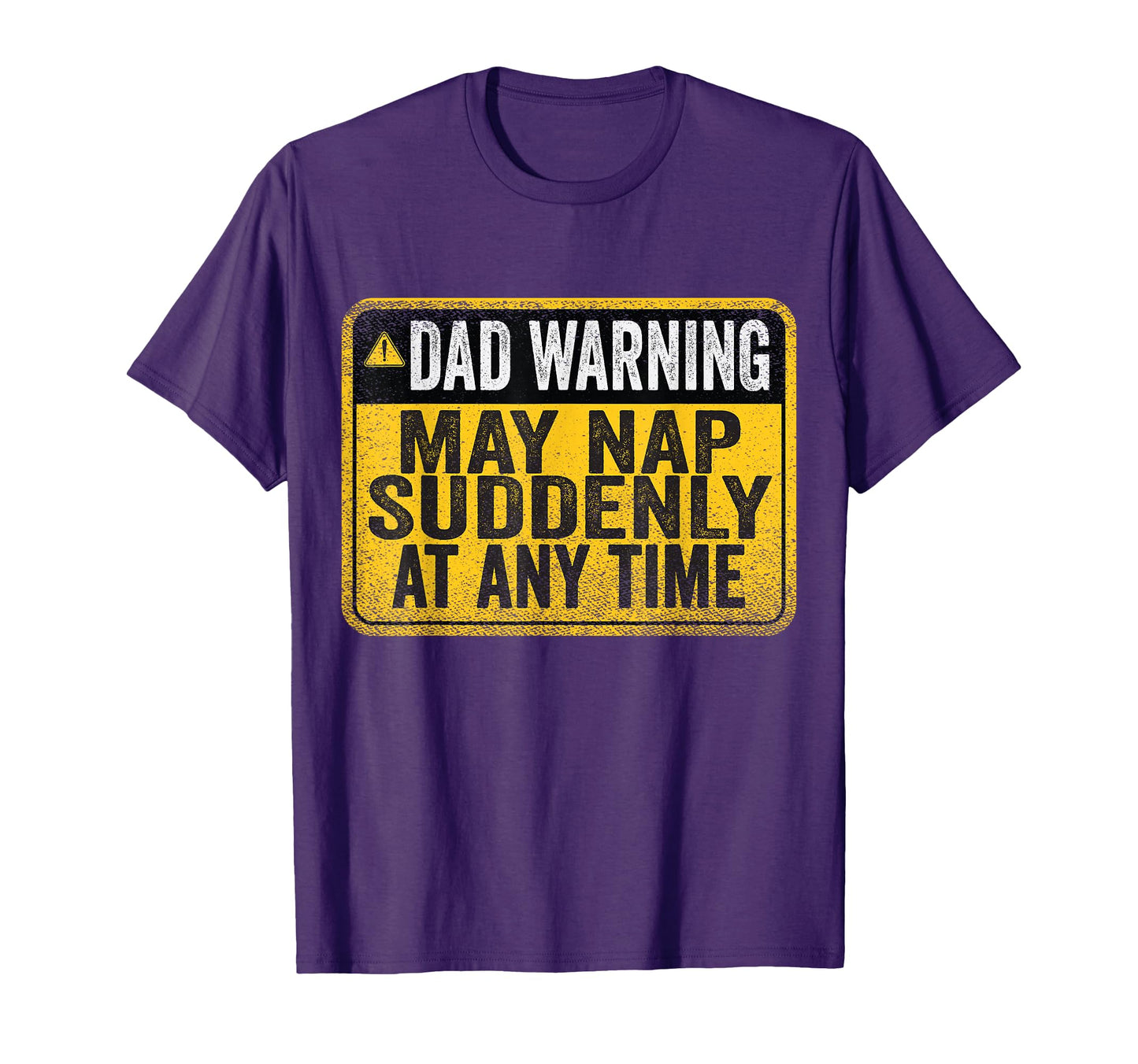Dad Warning May Nap Suddenly Any T-Shirt - Casual Everyday Wear for Adults - T-Shirt, Sweatshirt, Hoodie