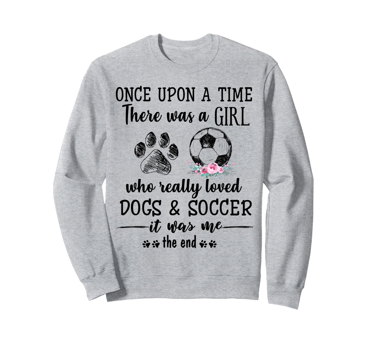 Once Upon Time There Was Loved Dogs Sweatshirt - Streetwear Style Unisex - T-Shirt, Sweatshirt, Hoodie