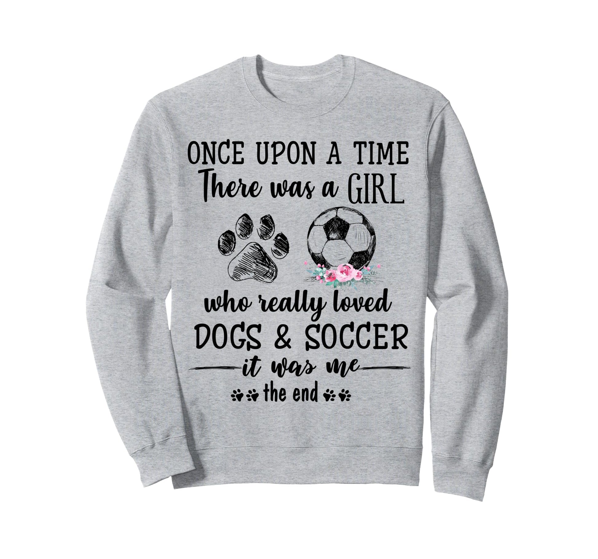Once Upon Time There Was Loved Dogs Sweatshirt - Streetwear Style Unisex - T-Shirt, Sweatshirt, Hoodie