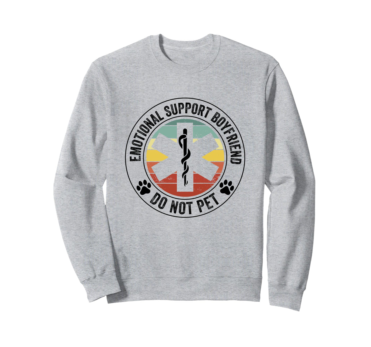 Emotional Support Boyfriend Do Not Sweatshirt - Graphic Print Men Women - T-Shirt, Sweatshirt, Hoodie