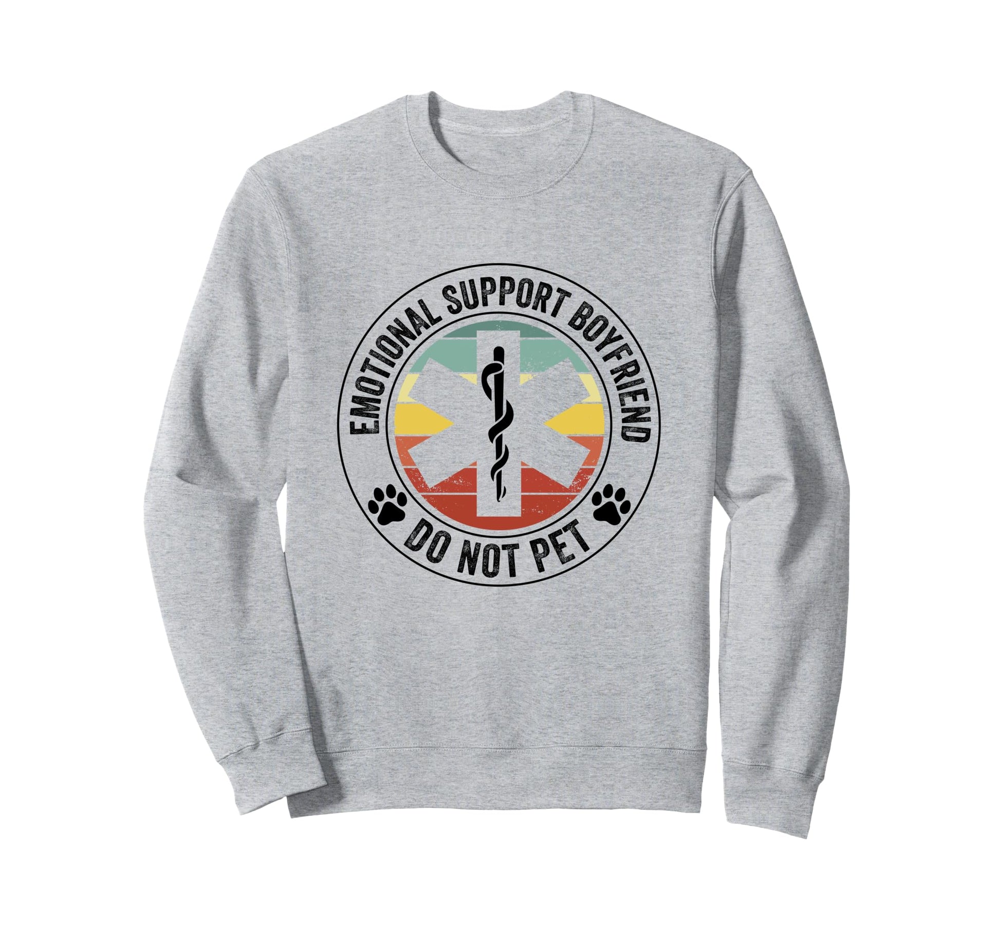 Emotional Support Boyfriend Do Not Sweatshirt - Graphic Print Men Women - T-Shirt, Sweatshirt, Hoodie