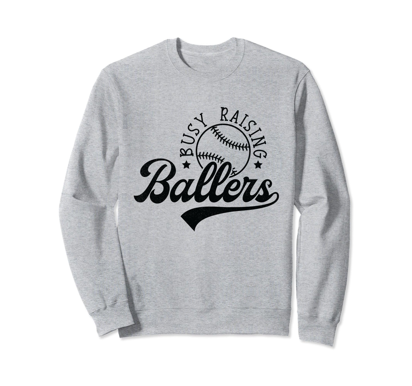 Busy Raising Ballers Funny Baseball Sweatshirt - Trendy Graphic Men Women - T-Shirt, Sweatshirt, Hoodie