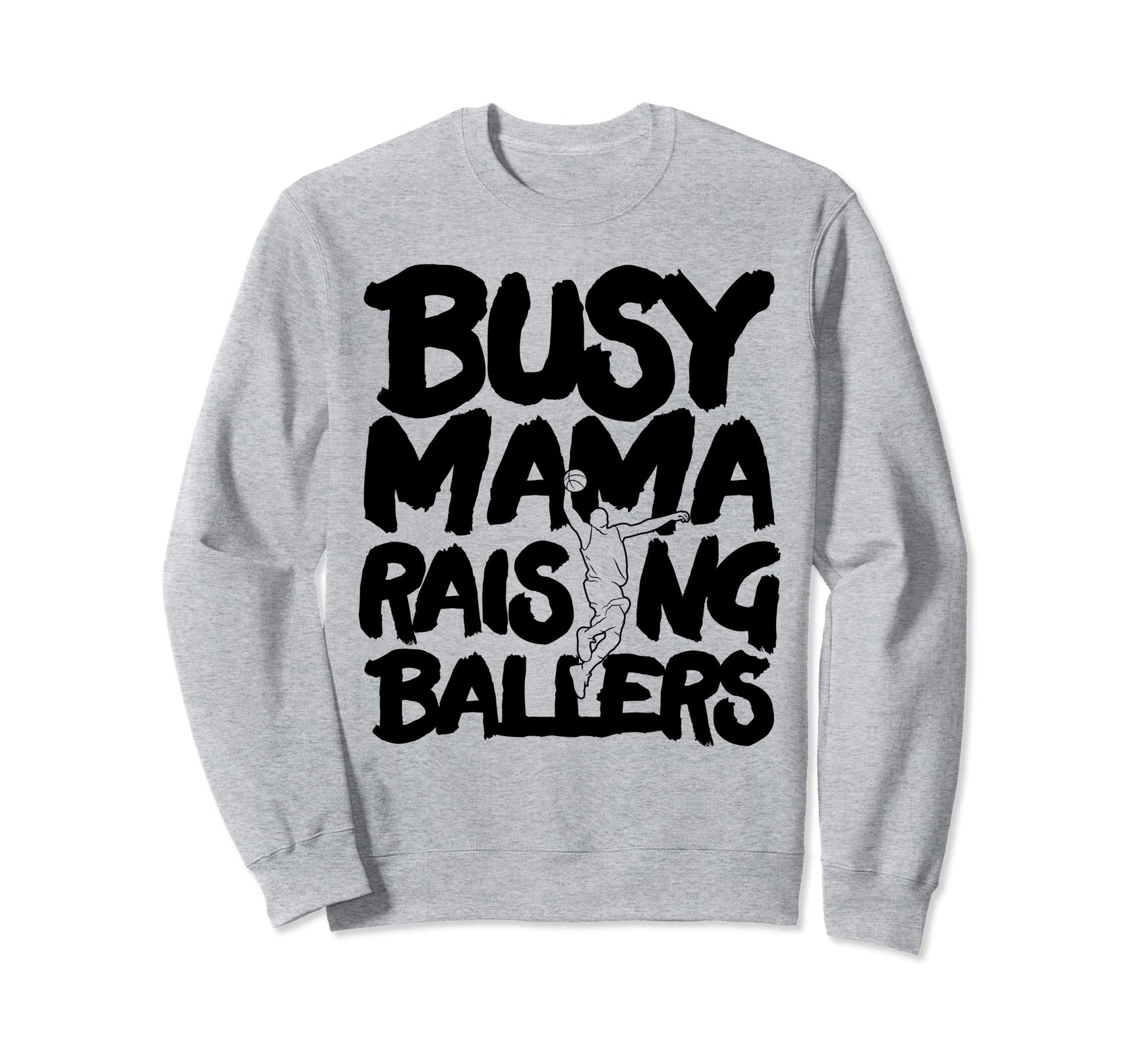 Busy Mama Raising Ballers Mothers Sweatshirt - Novelty Apparel for Adults - T-Shirt, Sweatshirt, Hoodie