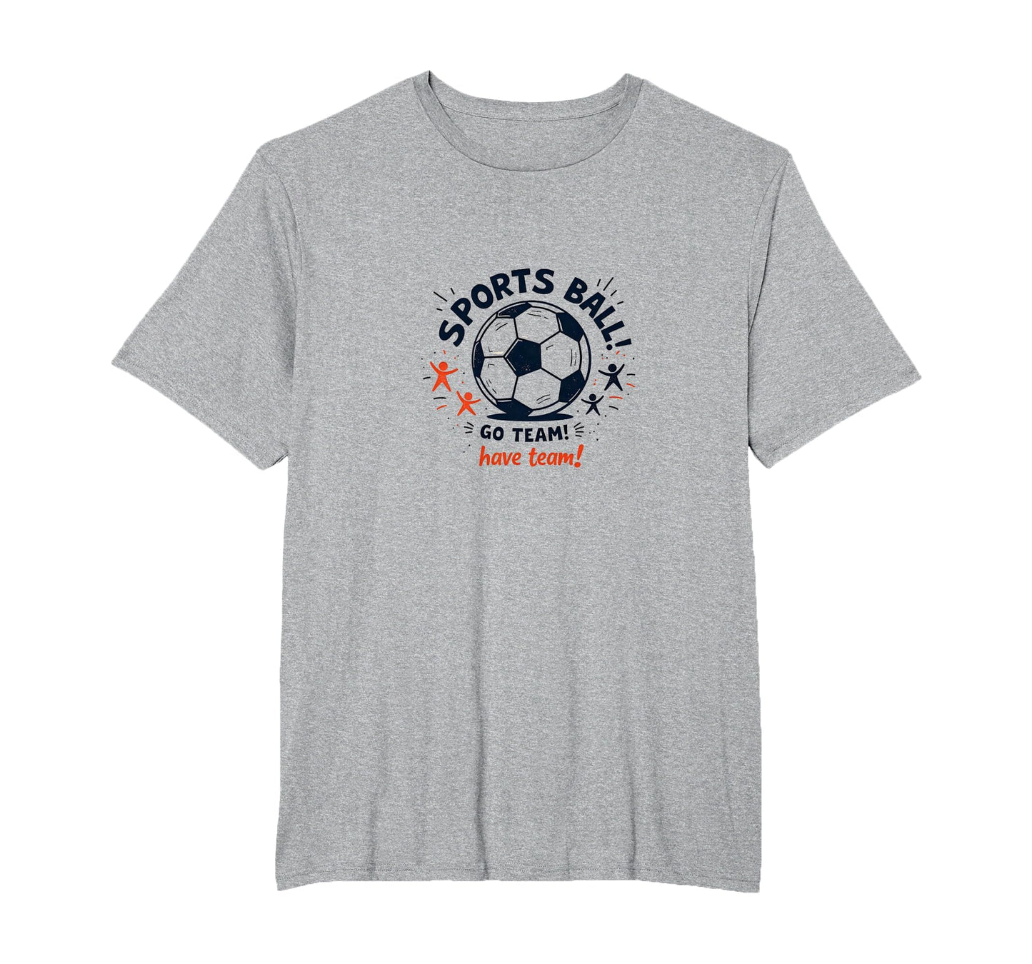 Sports Ball Go Team Have Team Soccer T-Shirt - Aesthetic Graphic Unisex - T-Shirt, Sweatshirt, Hoodie
