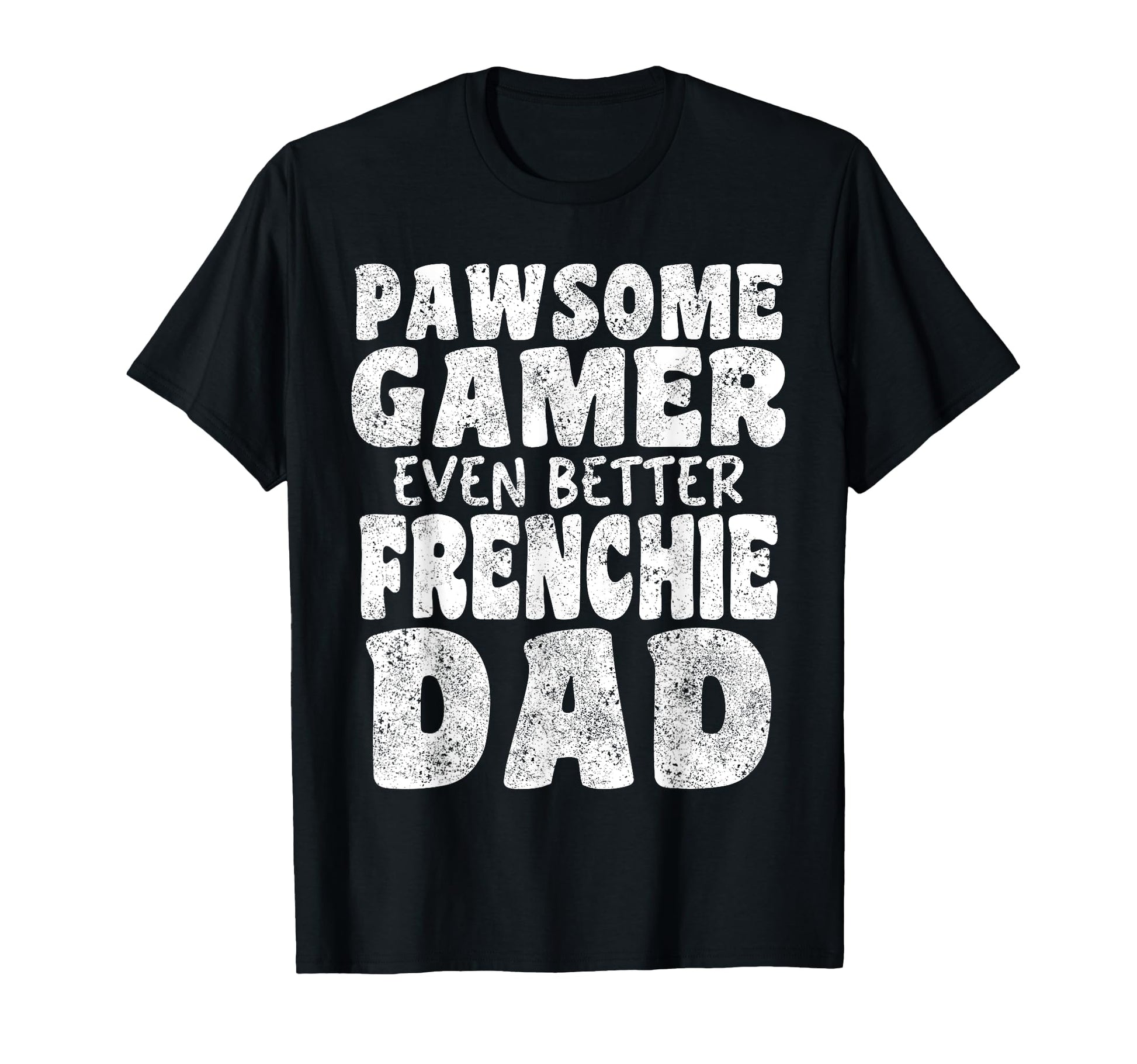 Pawsome Gamer Even Better Frenchie T-Shirt - Novelty Apparel for Adults - T-Shirt, Sweatshirt, Hoodie