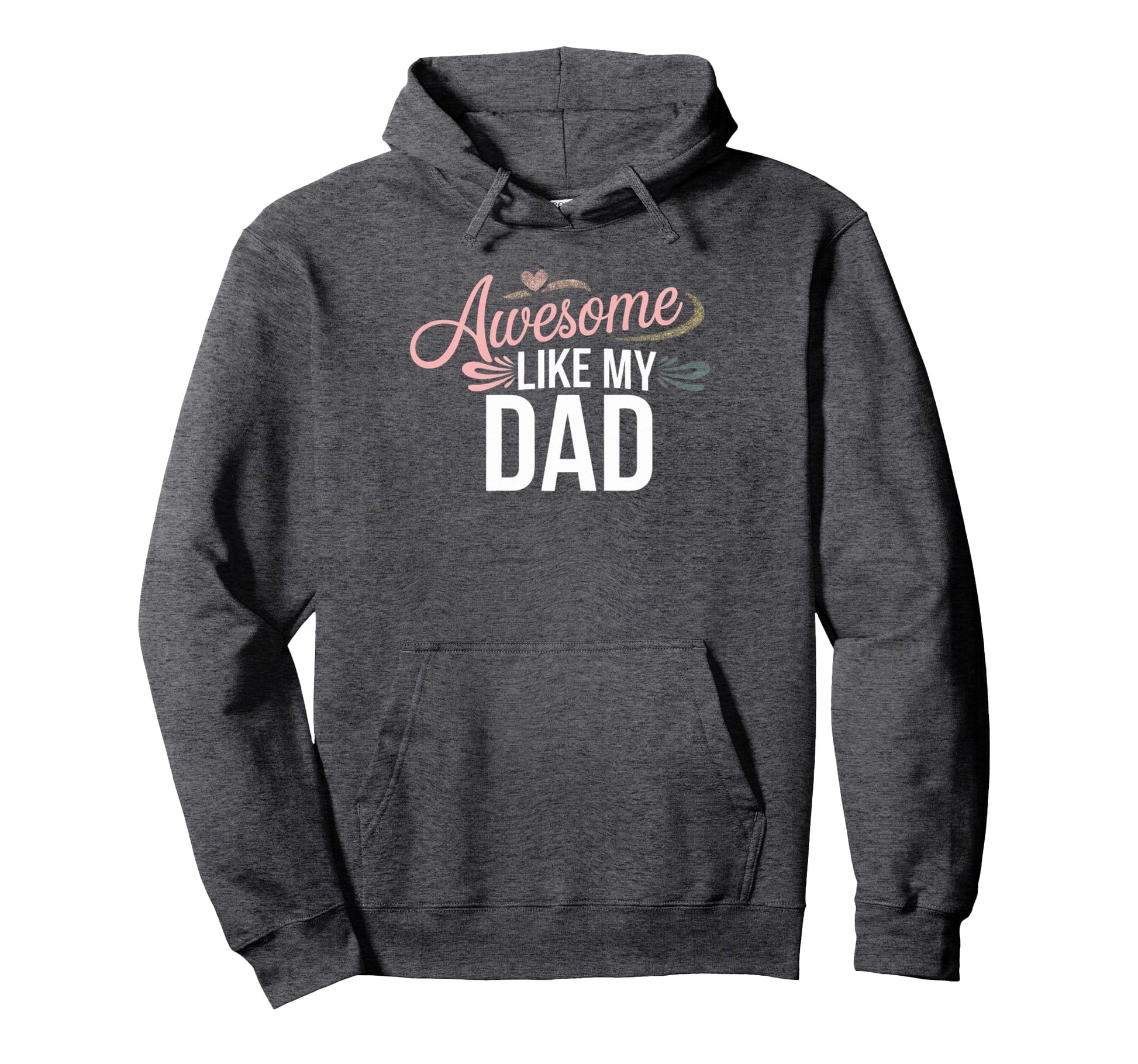 Awesome Like My Dad Gifts Funny Gifts Hoodie - Streetwear Style Men Women - T-Shirt, Sweatshirt, Hoodie