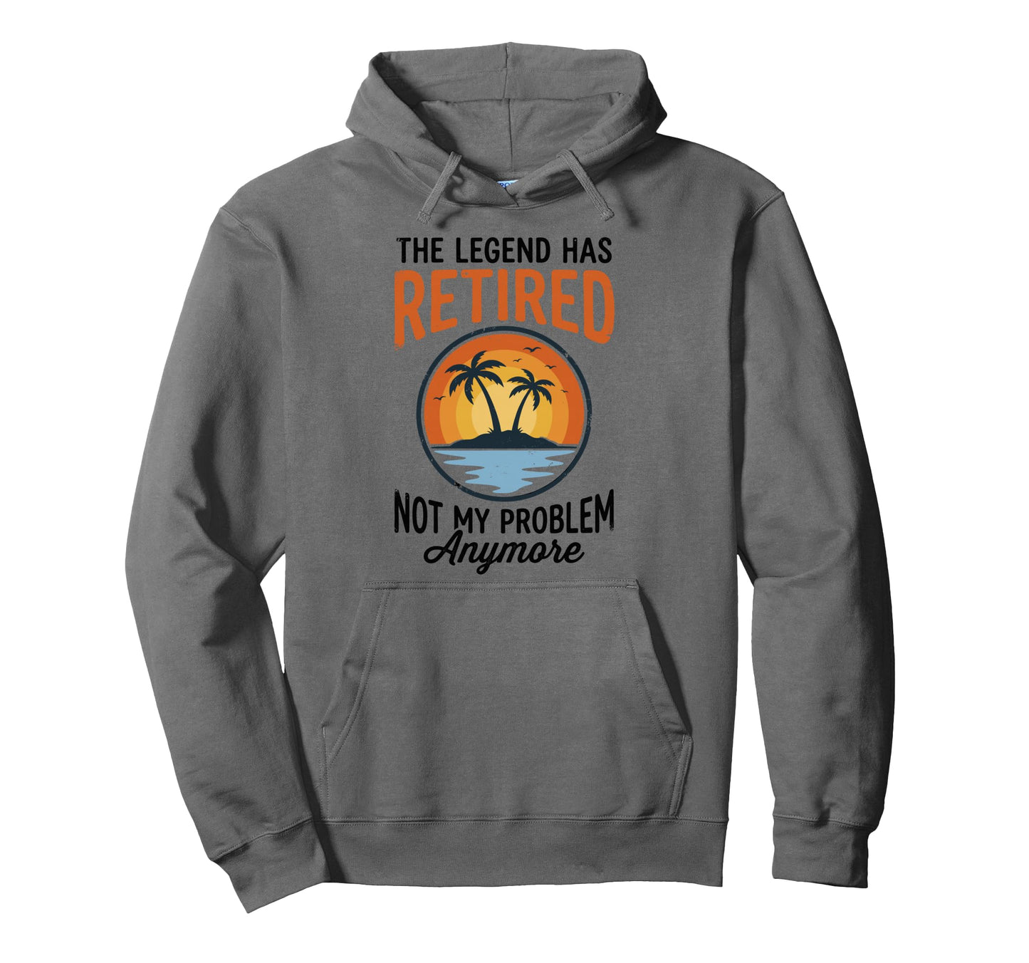 Legend Has Retired Not My Problem Hoodie - Unique Graphic for Adults - T-Shirt, Sweatshirt, Hoodie