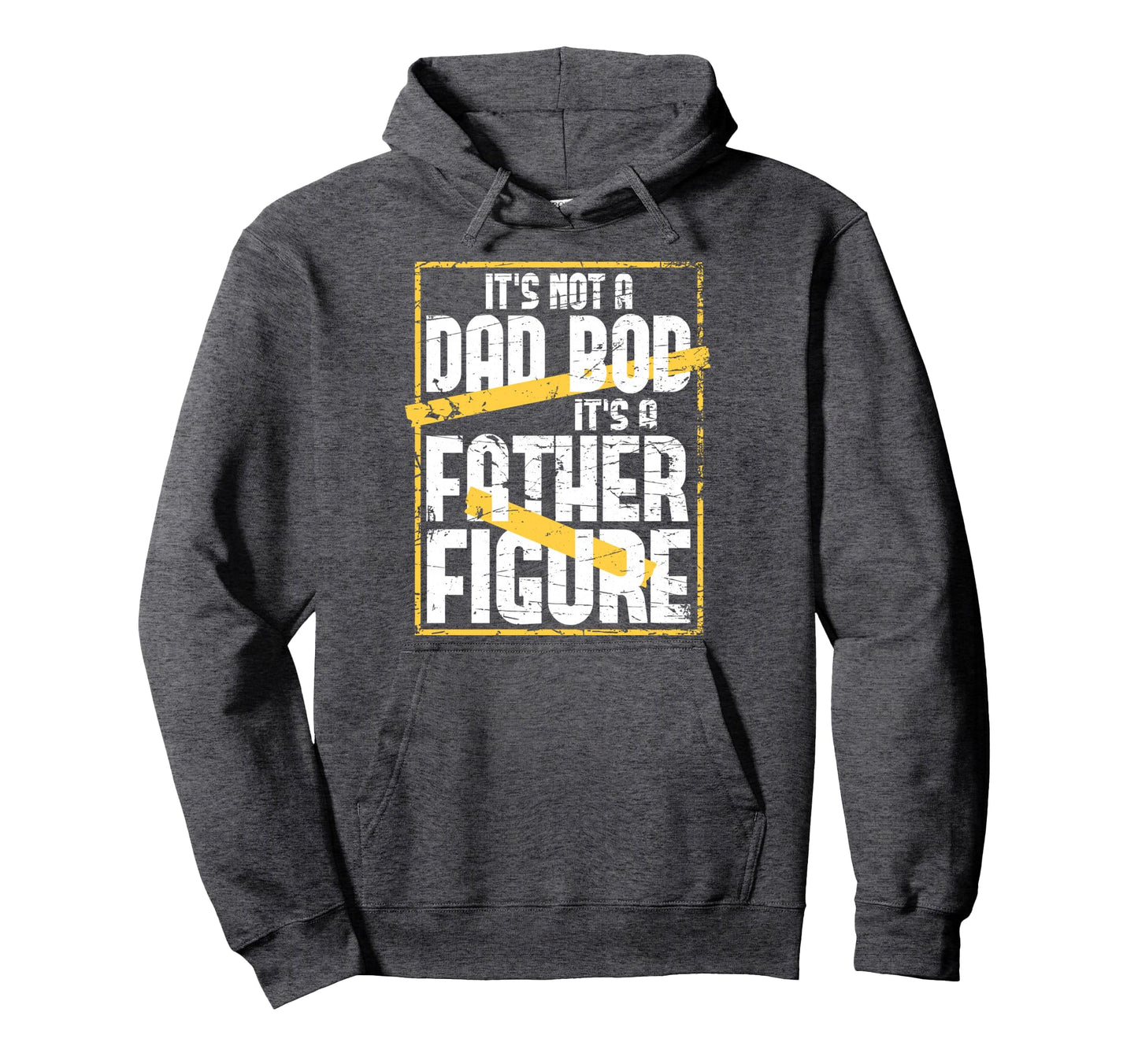 Its Not Dad Bod Its Father Figure Hoodie - Casual Everyday Wear Men Women - T-Shirt, Sweatshirt, Hoodie