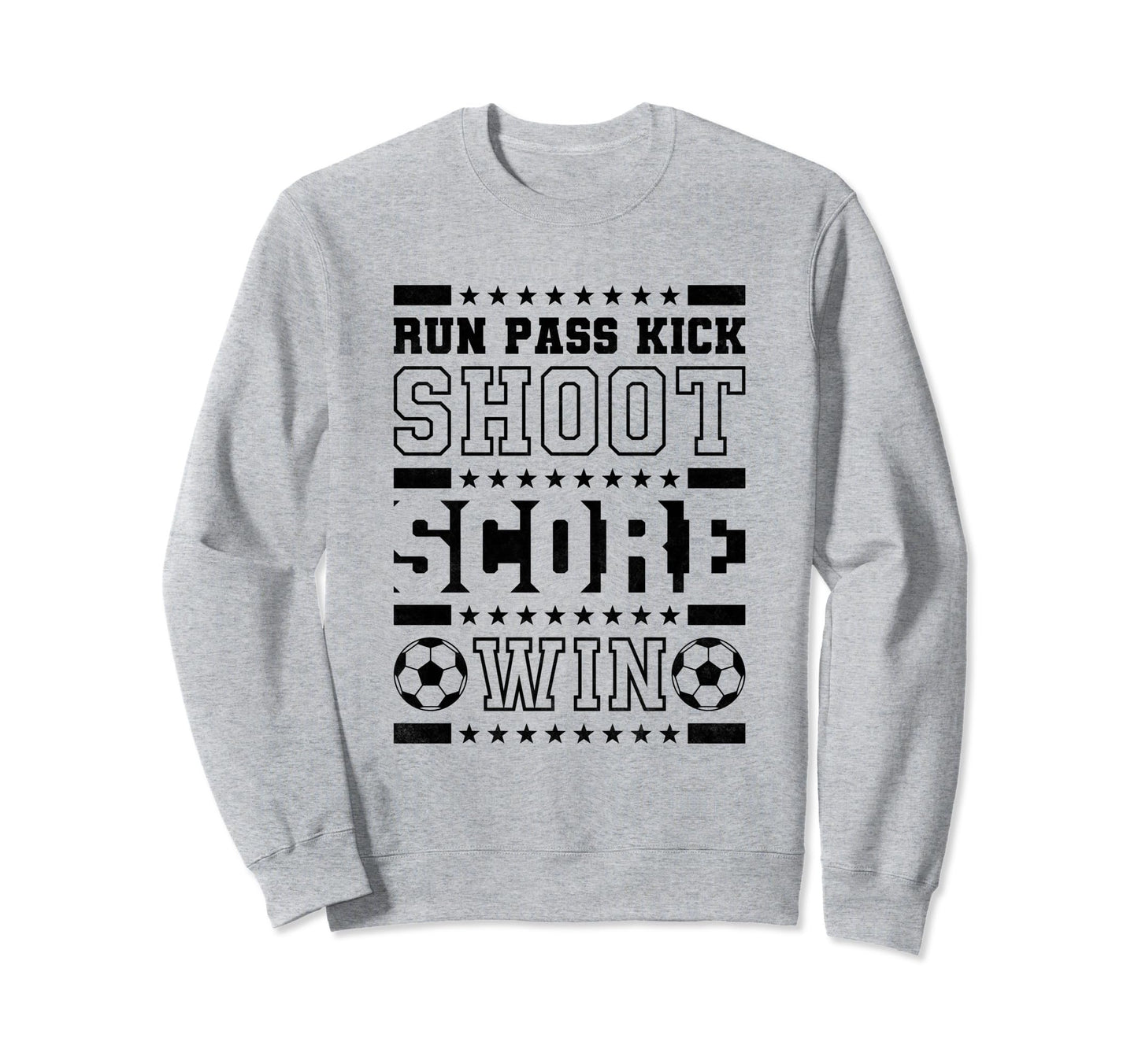 Run Pass Kick Shoot Score Win Sweatshirt - Custom Art Print Men Women - T-Shirt, Sweatshirt, Hoodie